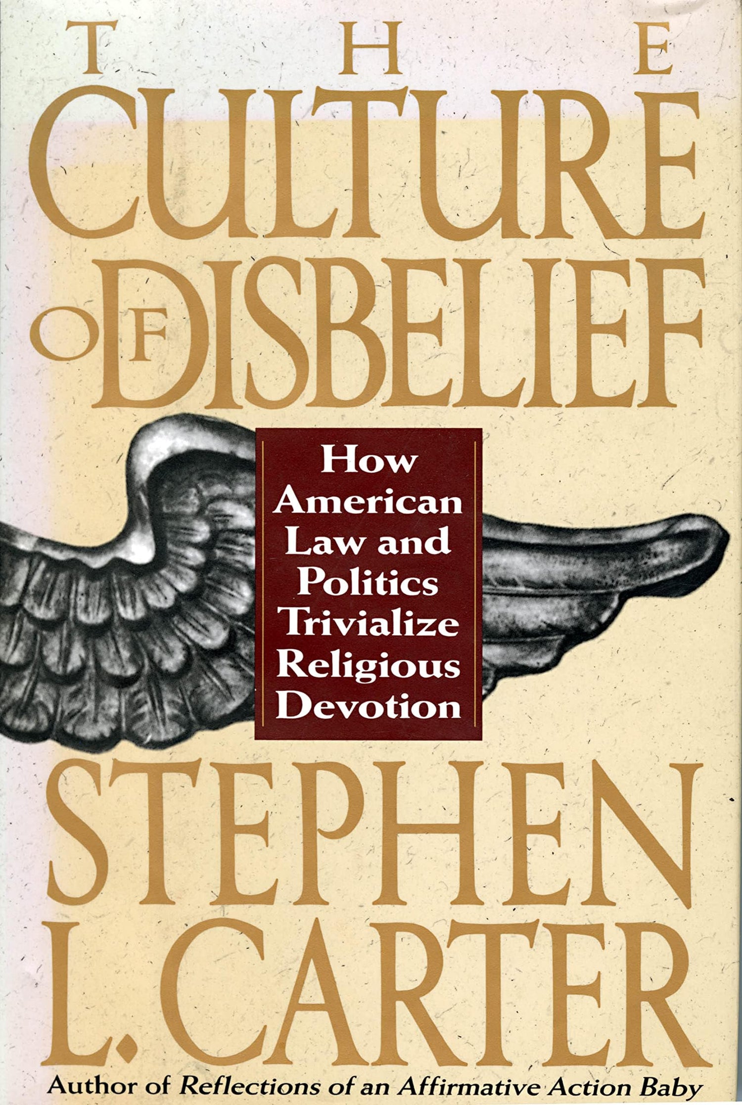 Culture of Disbelief: How American Law and Politics Trivialize Religious Devotion book cover