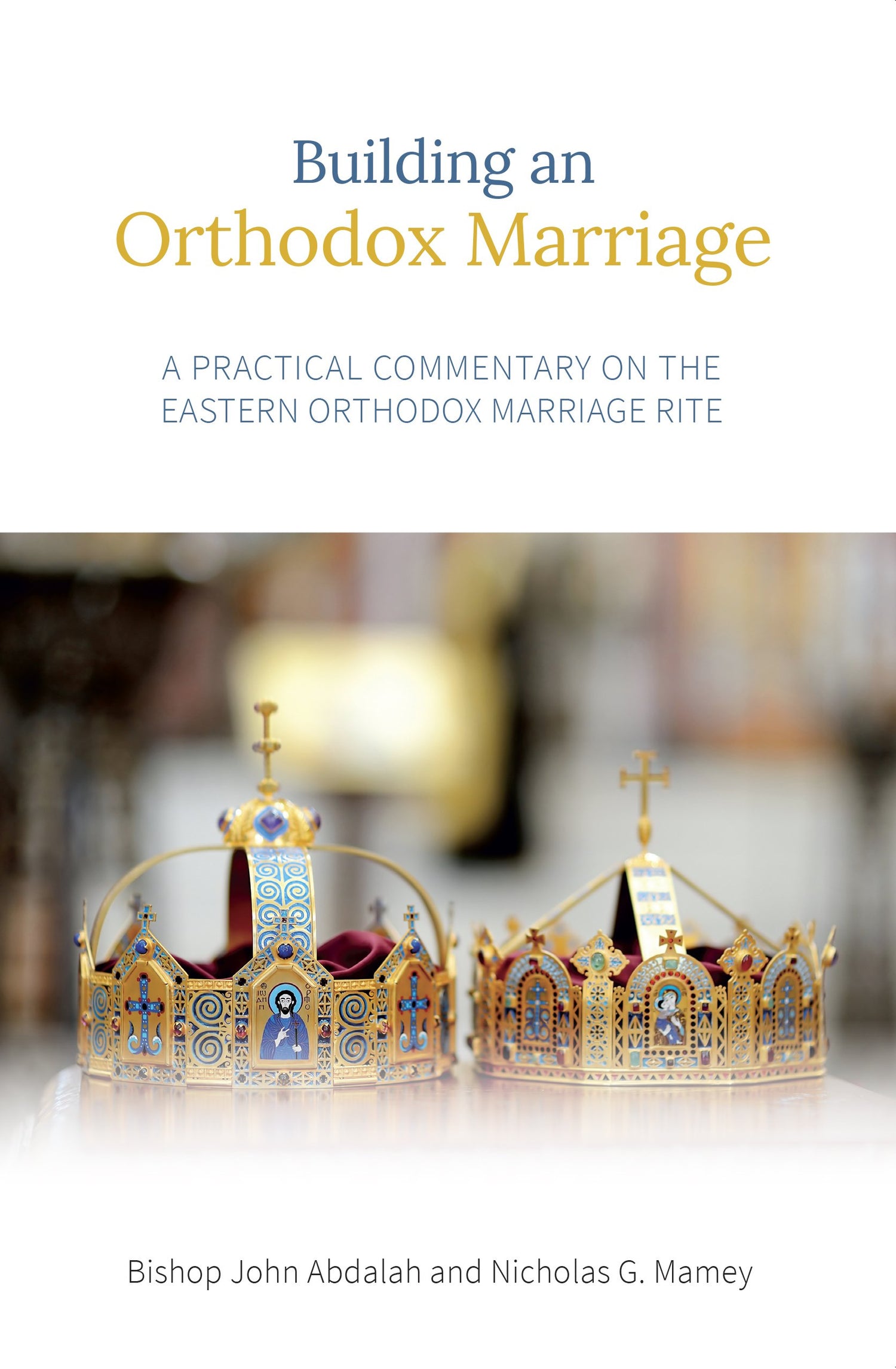 Building an Orthodox Marriage: A Practical Commentary on the Eastern Orthodox Marriage Rite book cover