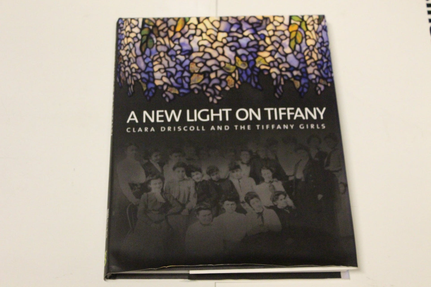 New Light on Tiffany: Clara Driscoll and the Tiffany Girls book cover