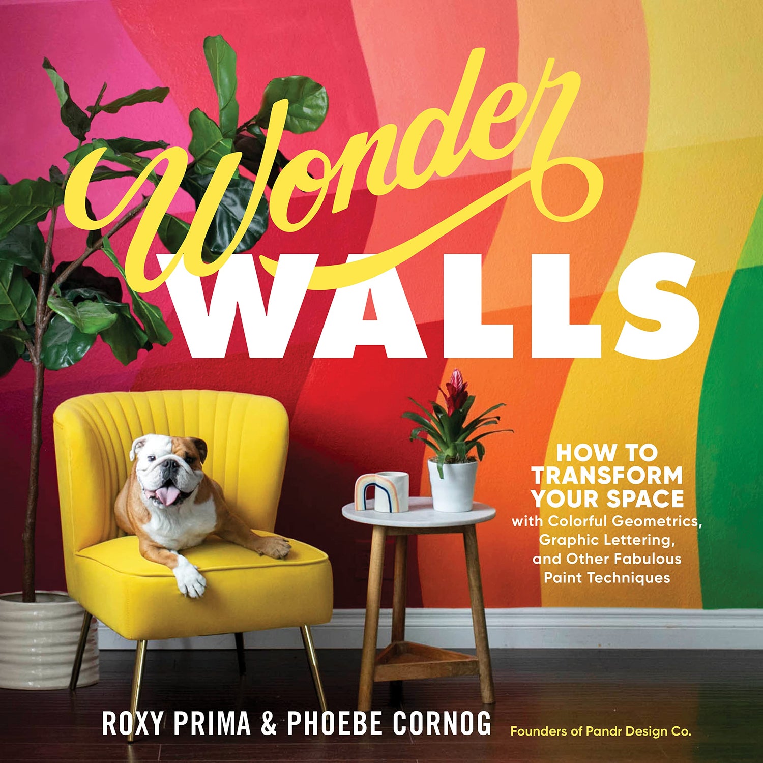 Wonder Walls: How to Transform Your Space with Colorful Geometrics, Graphic Lettering, and Other Fabulous Paint Techniques book cover