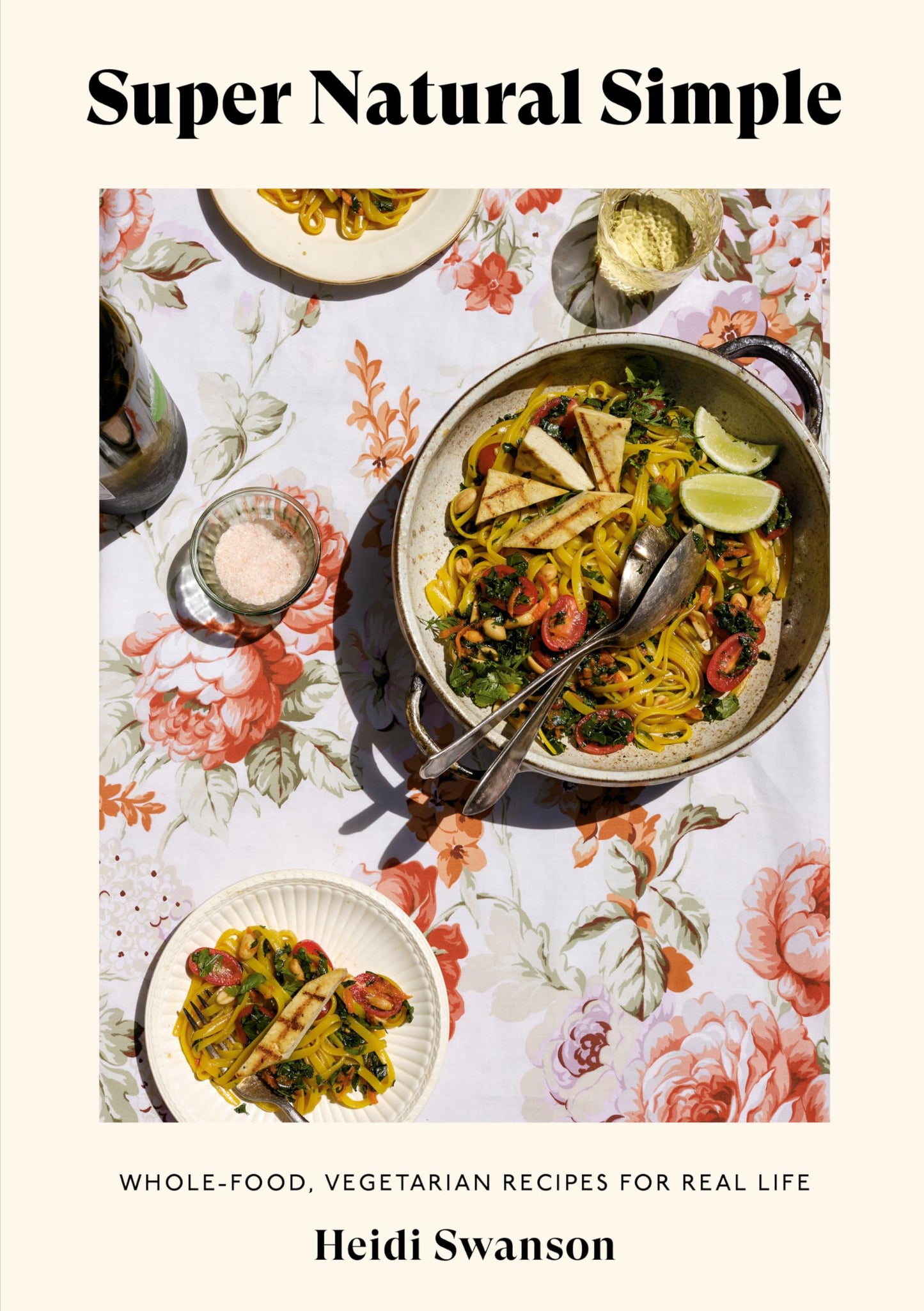 Super Natural Simple: Whole-Food, Vegetarian Recipes for Real Life [A Cookbook] book cover