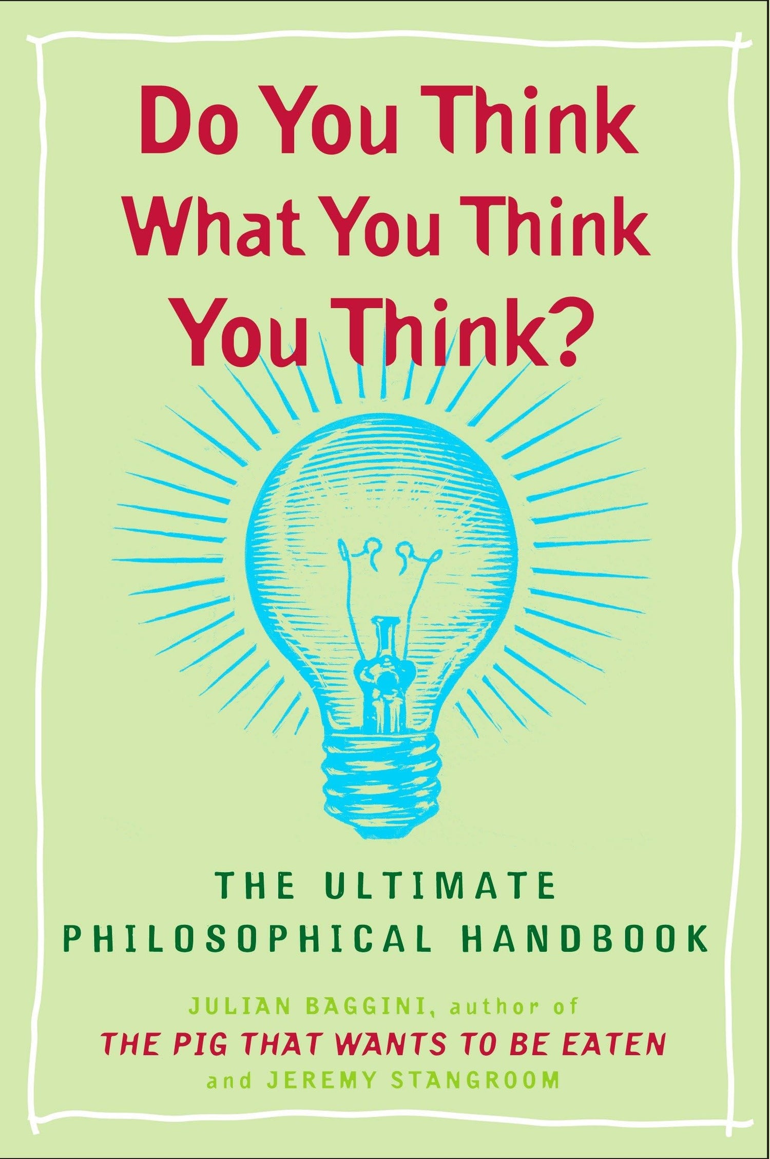 Do You Think What You Think You Think?: The Ultimate Philosophical Handbook book cover