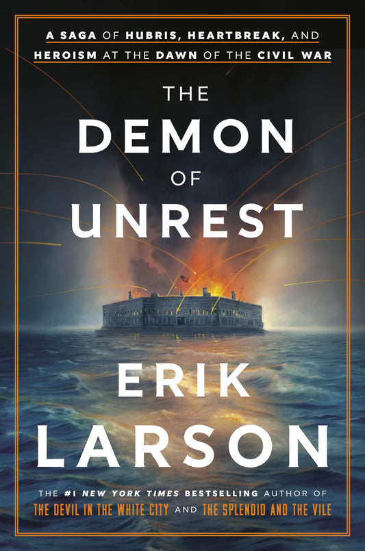 Demon of Unrest: A Saga of Hubris, Heartbreak, and Heroism at the Dawn of the Civil War
