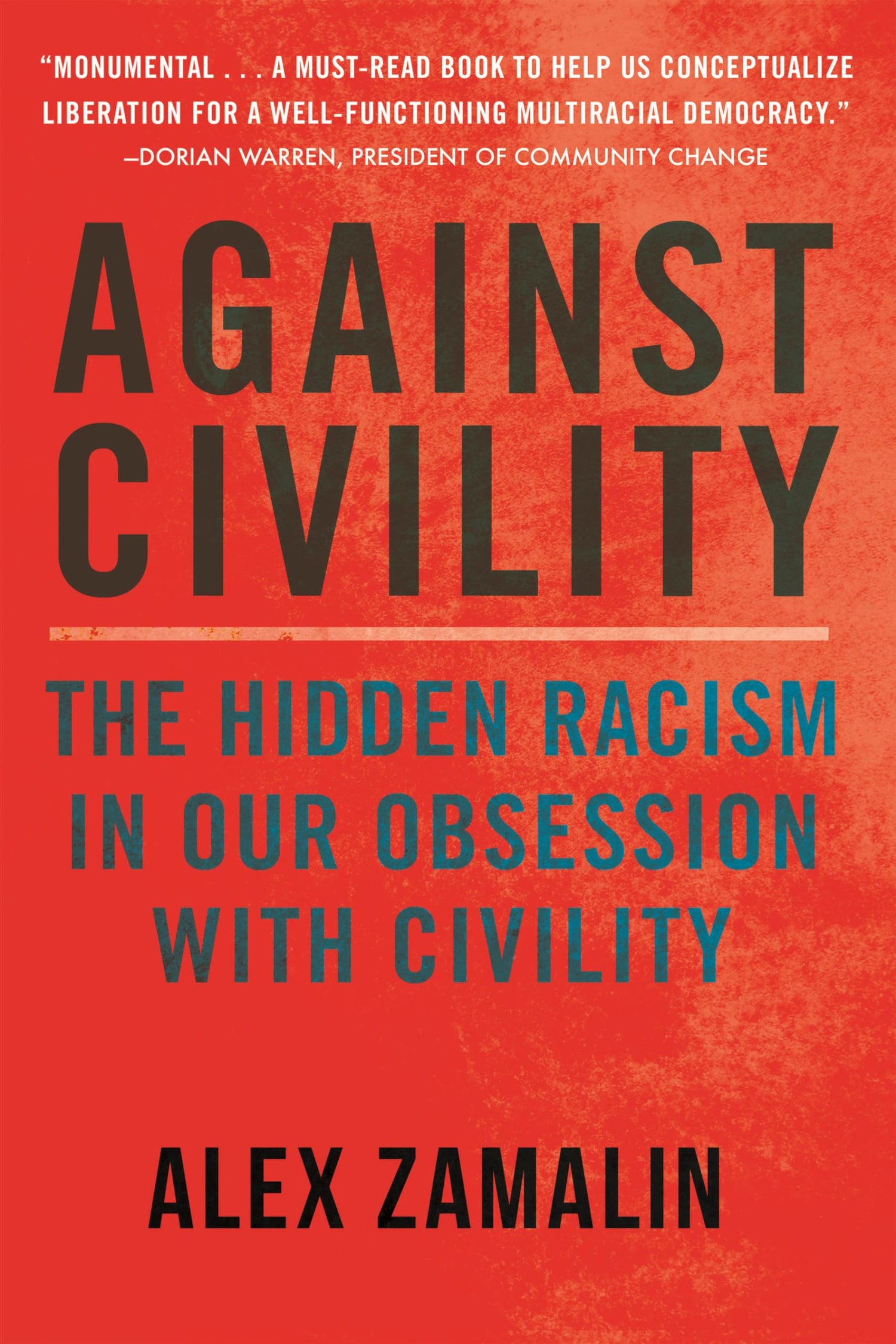 Against Civility: The Hidden Racism in Our Obsession with Civility book cover
