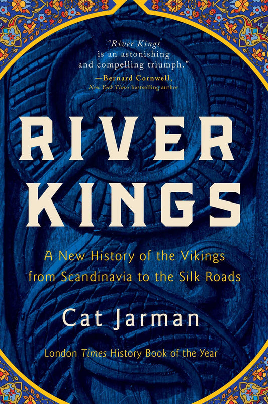 River Kings: A New History of the Vikings from Scandinavia to the Silk Roads book cover
