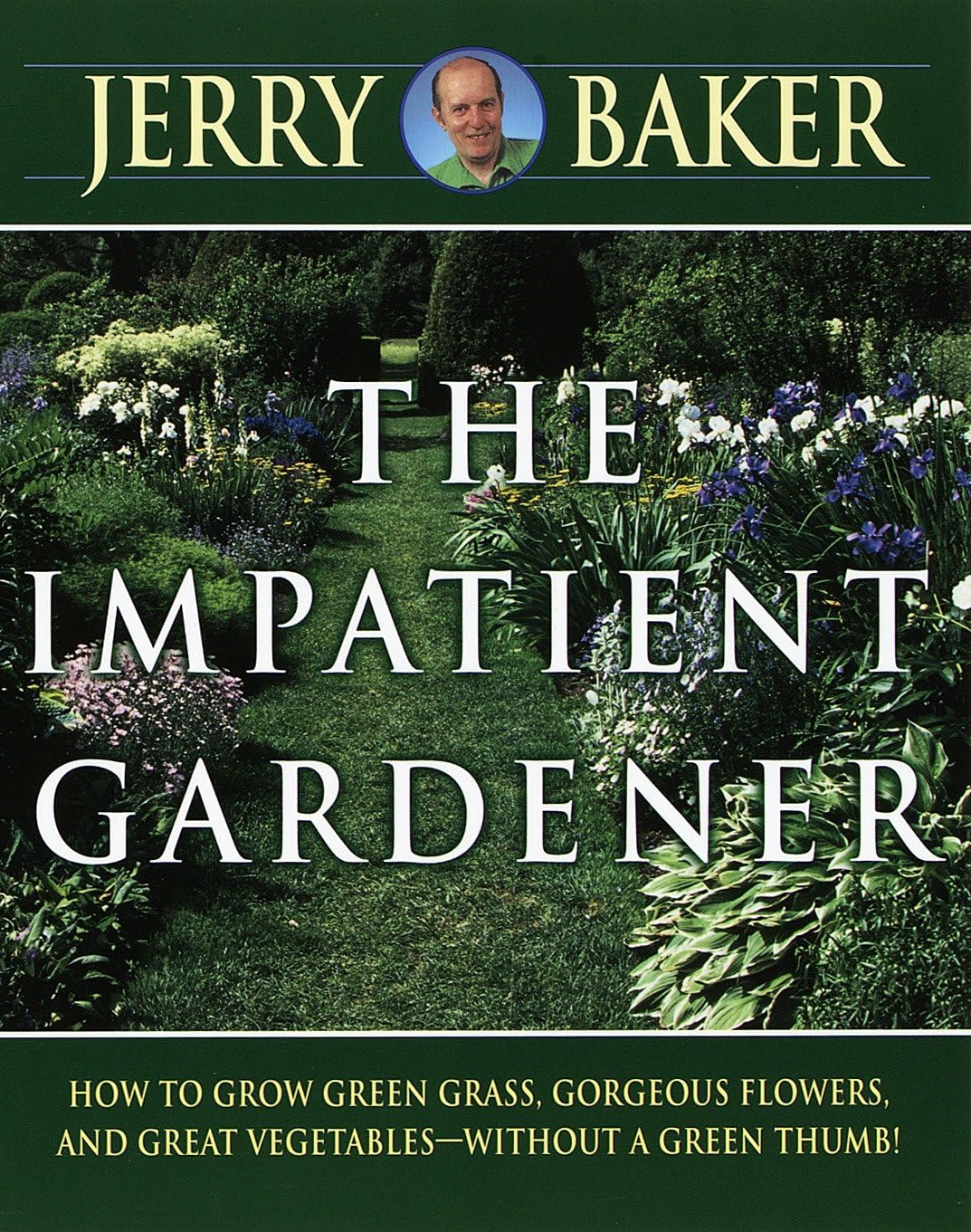 Impatient Gardener: How to Grow Green Grass, Gorgeous Flowers, and Great Vegetables--Without a GreenThumb! book cover