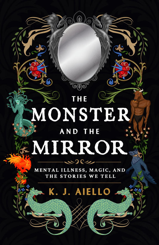 Monster and the Mirror: Mental Illness, Magic, and the Stories We Tell book cover