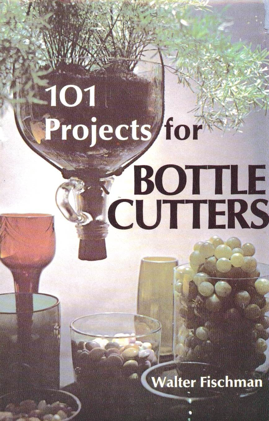 101 Projects for Bottle Cutters book cover