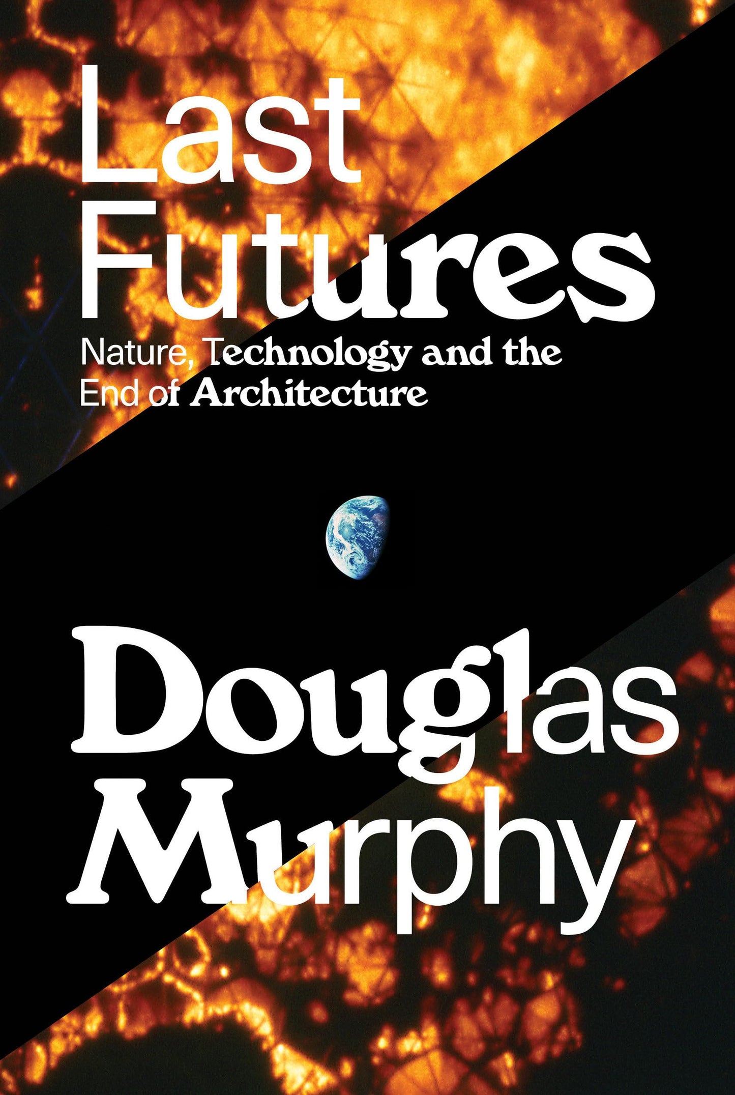 Last Futures: Nature, Technology and the End of Architecture book cover