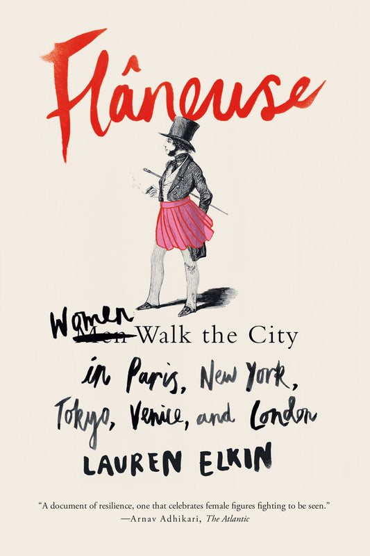 Flâneuse: Women Walk the City in Paris, New York, Tokyo, Venice, and London book cover