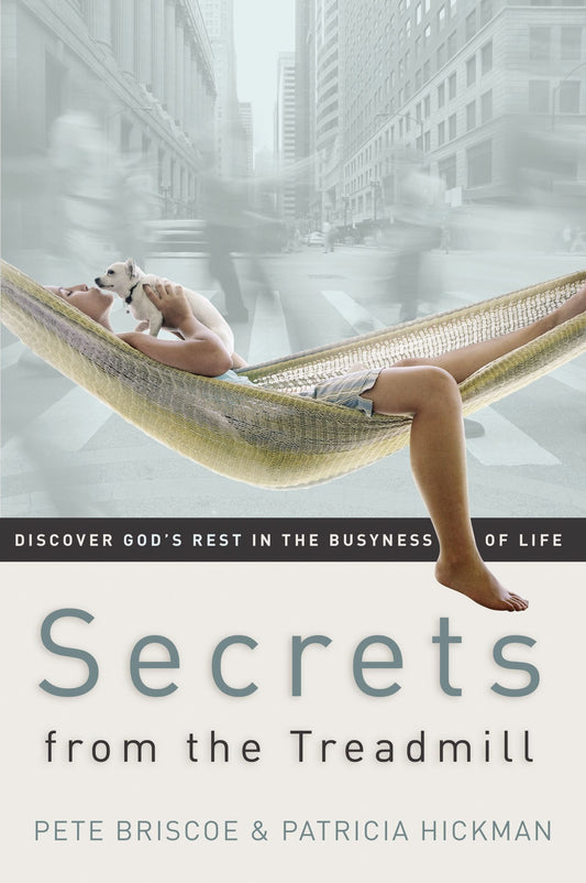 Secrets from the Treadmill: Discover God's Rest in the Busyness of Life book cover