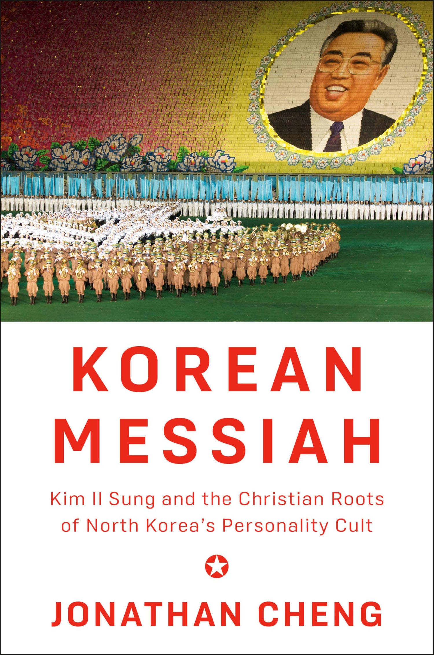 Korean Messiah: Kim Il Sung and the Christian Roots of North Korea's Personality Cult book cover