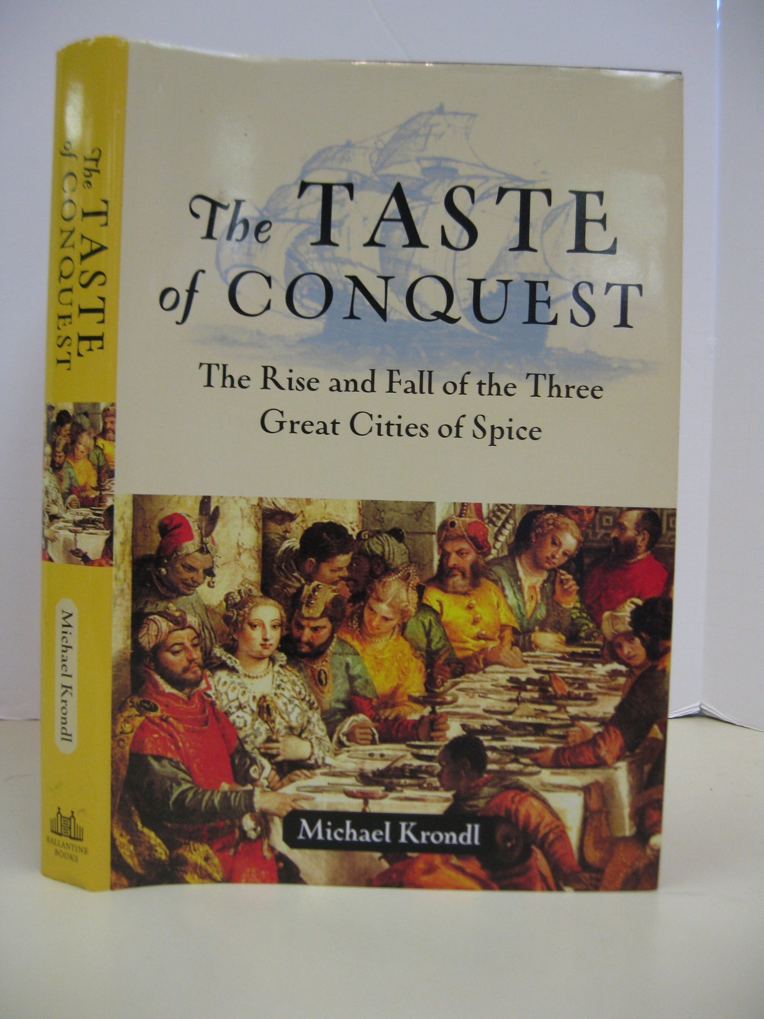 The Taste of Conquest: The Rise and Fall of the Three Great Cities of Spice book cover