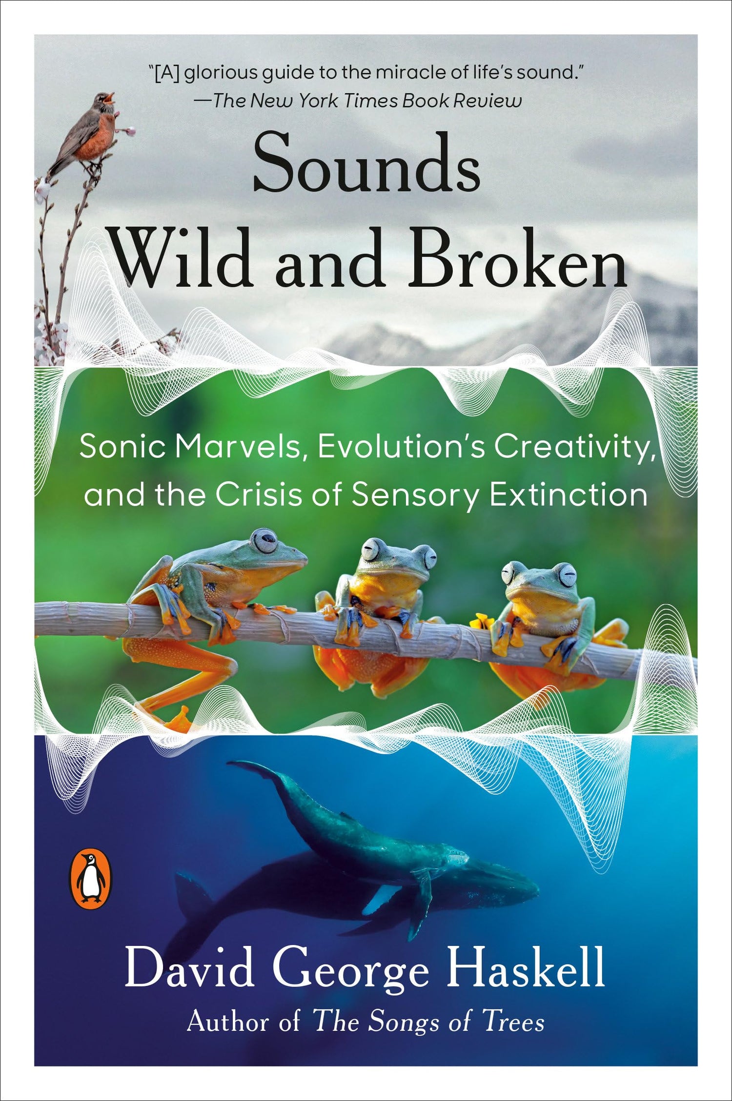 Sounds Wild and Broken: Sonic Marvels, Evolution's Creativity, and the Crisis of Sensory Extinction book cover