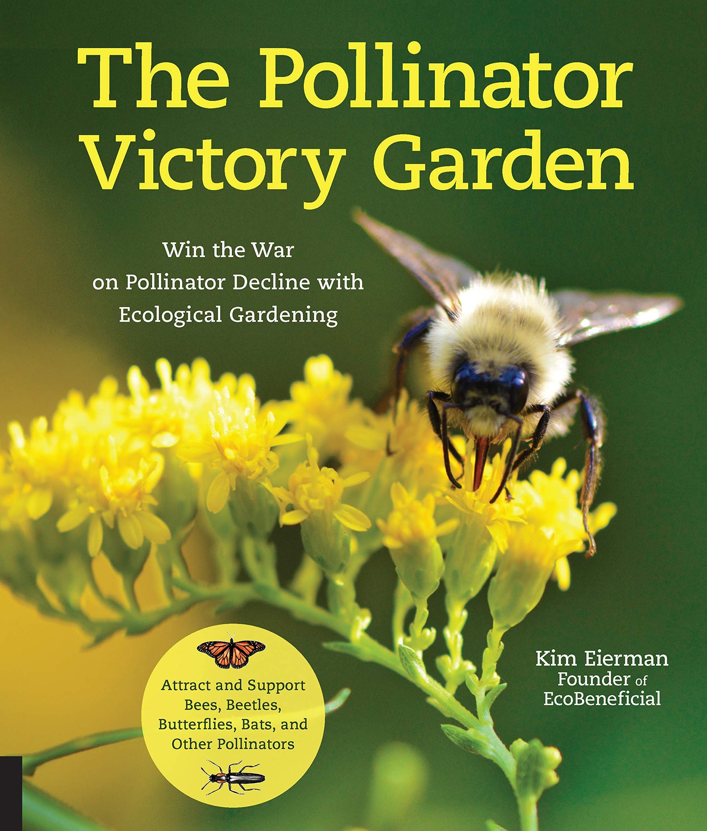 Pollinator Victory Garden: Win the War on Pollinator Decline with Ecological Gardening; Attract and Support Bees, Beetles, Butterflies, Bats, and Othe book cover