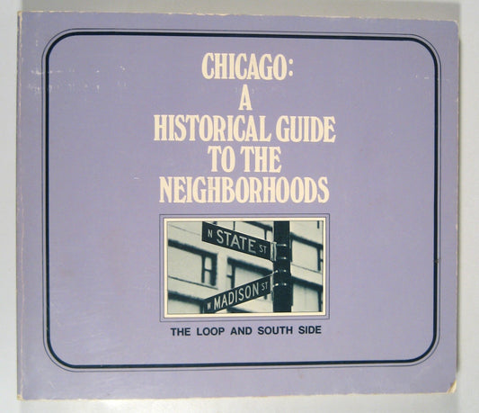 Chicago, a Historical Guide to the Neighborhoods: The Loop and South Side book cover