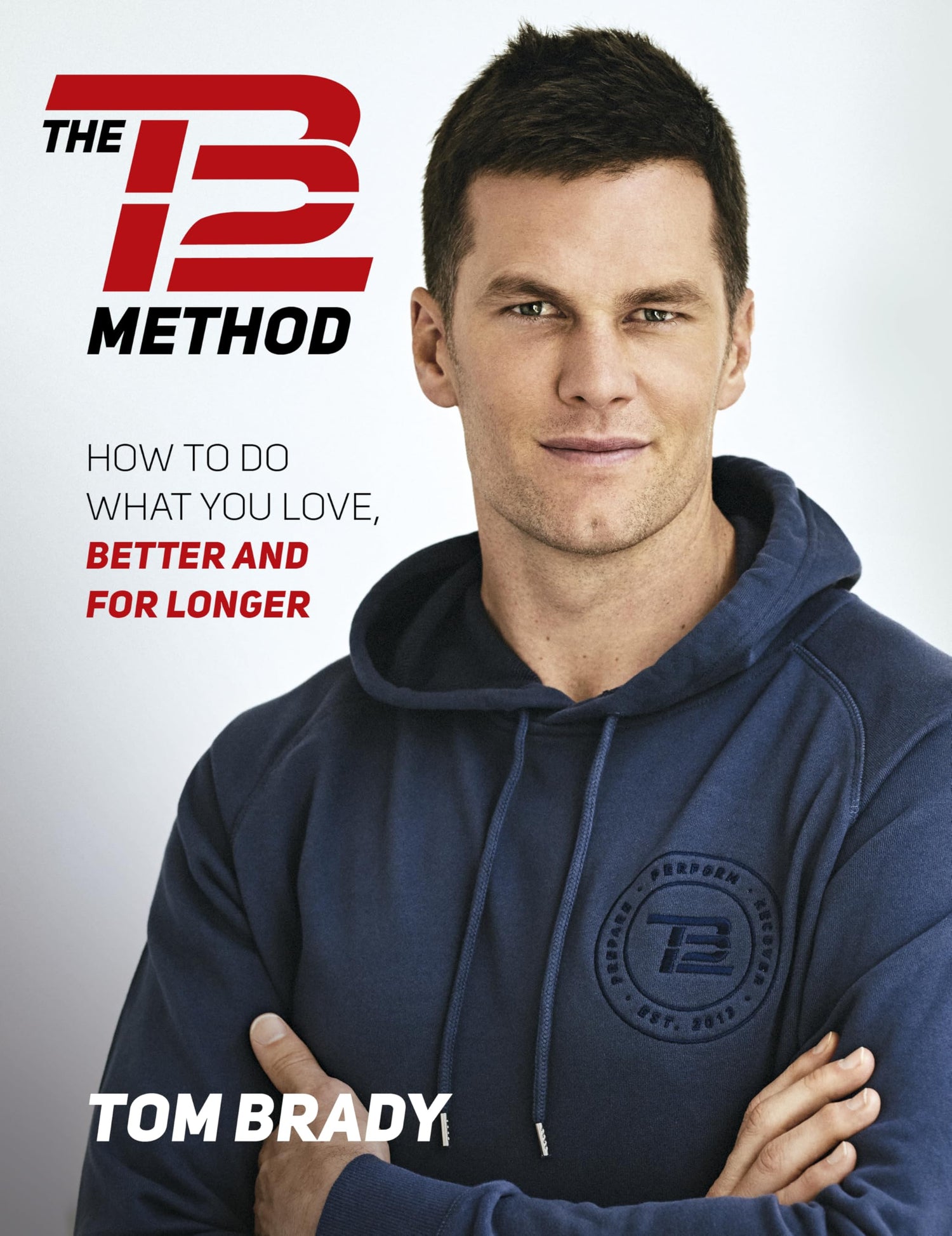 Tb12 Method: How to Do What You Love, Better and for Longer book cover