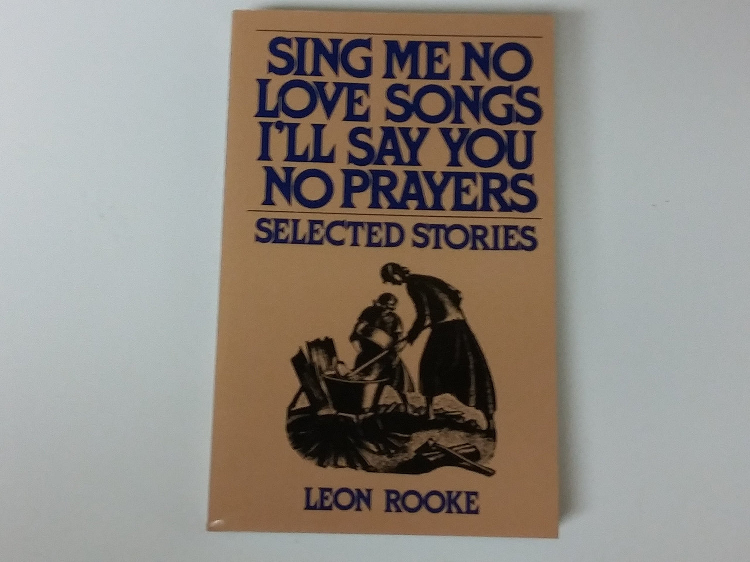 Sing Me No Love Songs I'll Say You No Prayers book cover