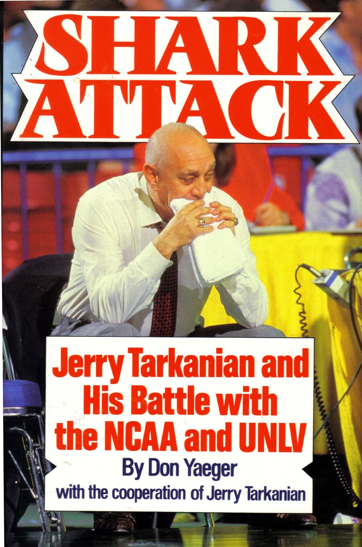 Shark Attack: Jerry Tarkanian and His Battle with the NCAA and Unlv book cover