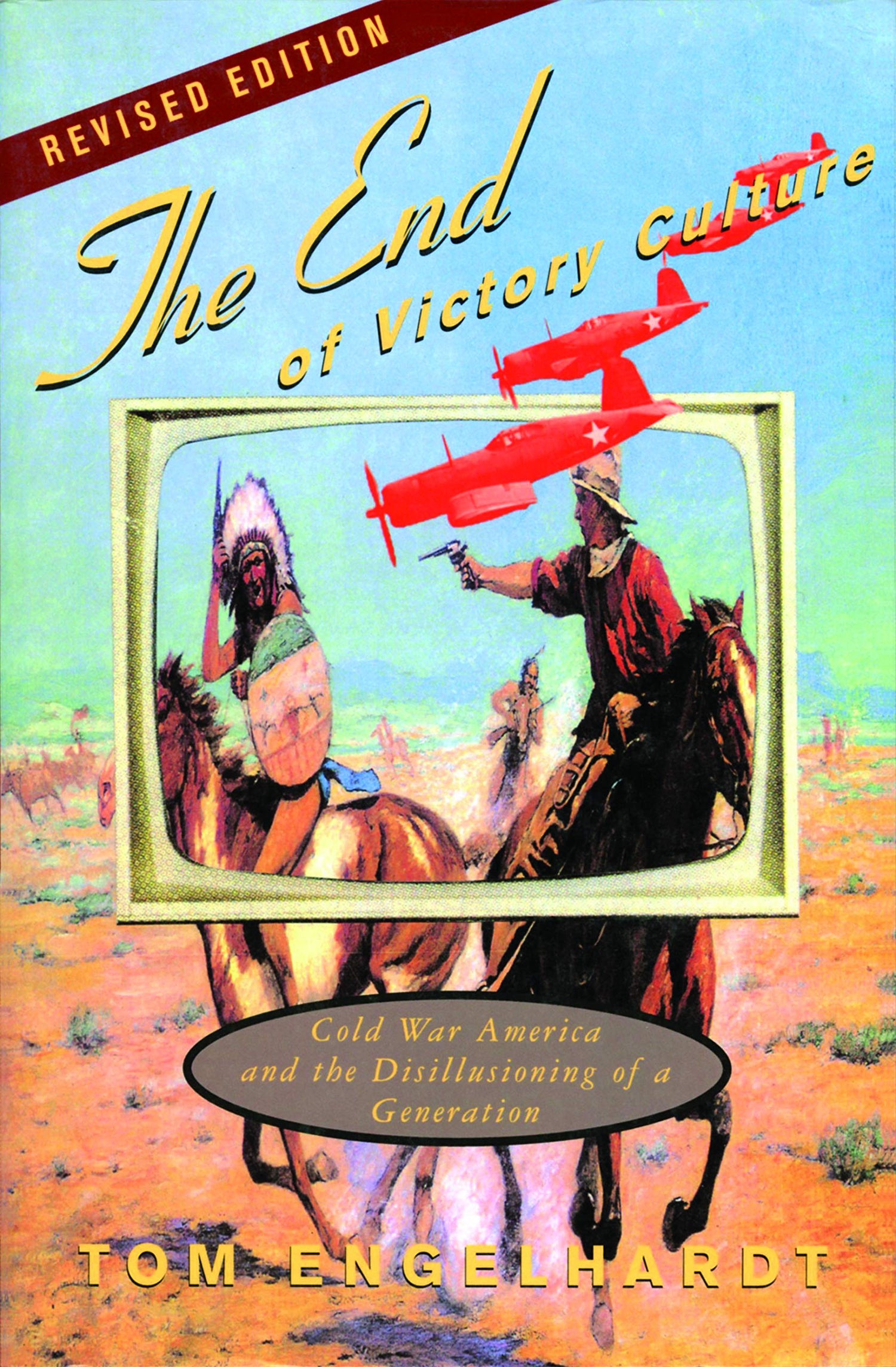 End of Victory Culture: Cold War America and the Disillusioning of a Generation (Revised) book cover