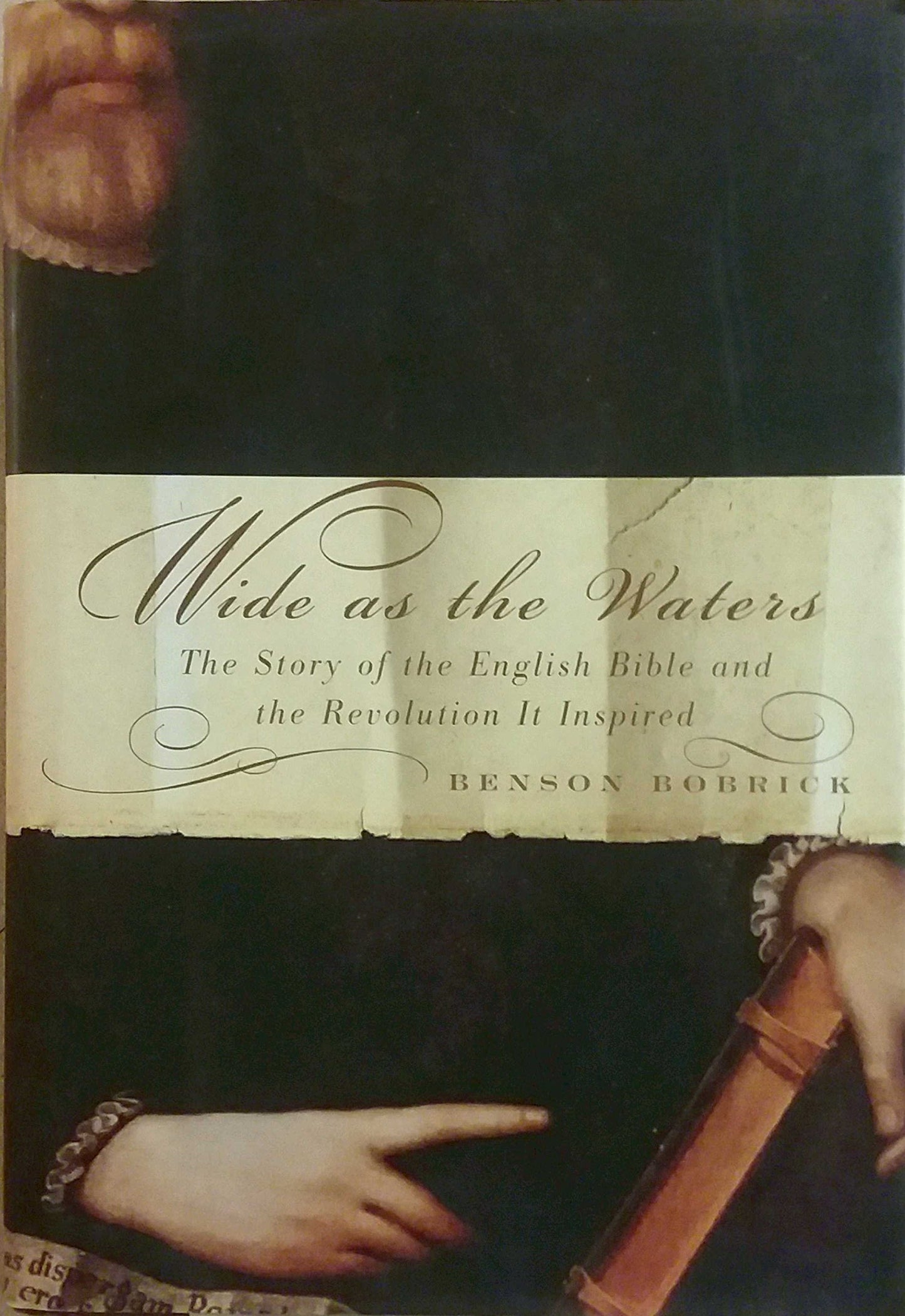 Wide as the Waters: The Story of the English Bible and the Revolution It Inspired book cover