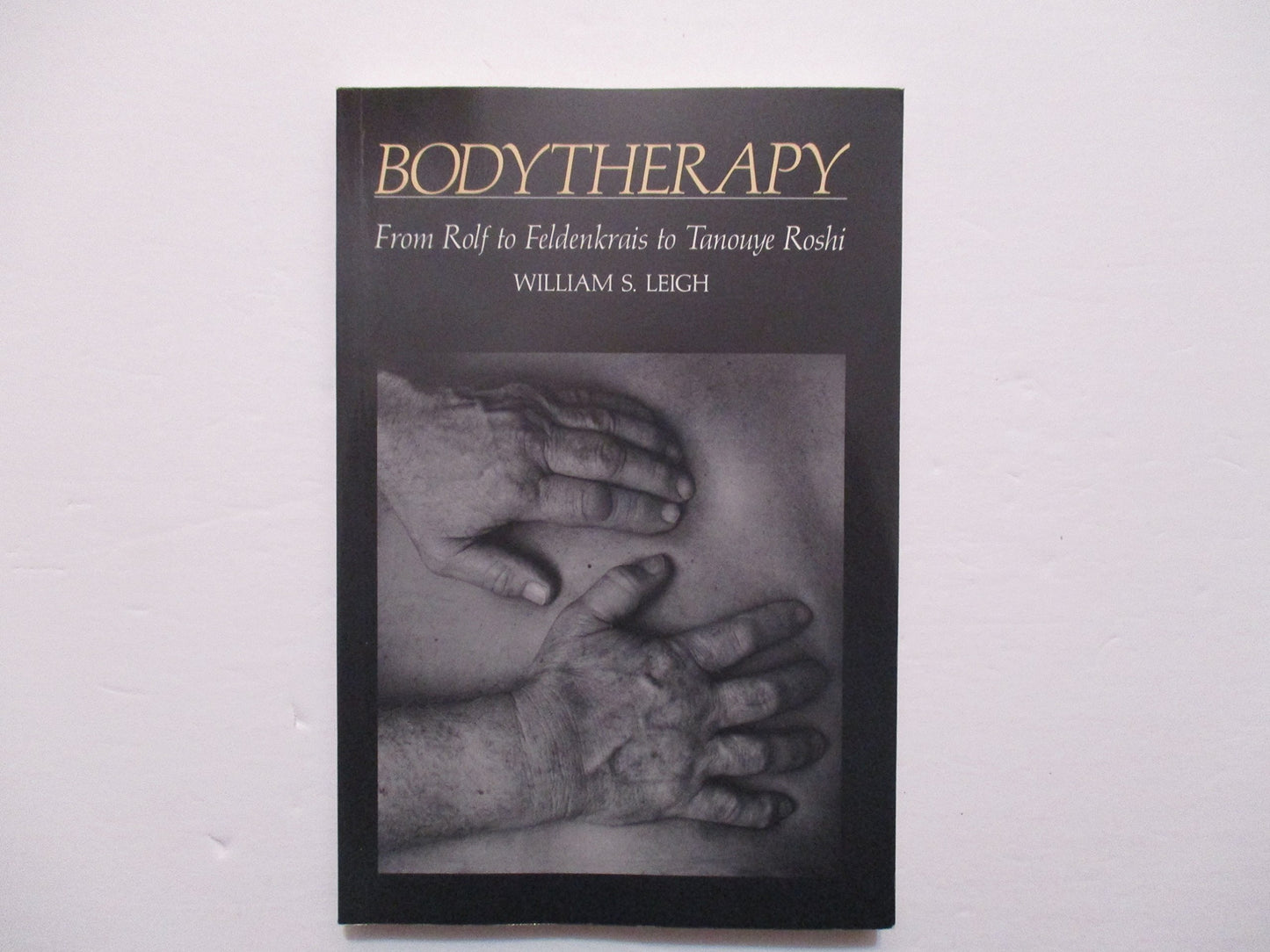 A Zen Approach to Bodytherapy: From Rolf to Feldenkrais to Tanouye Roshi book cover