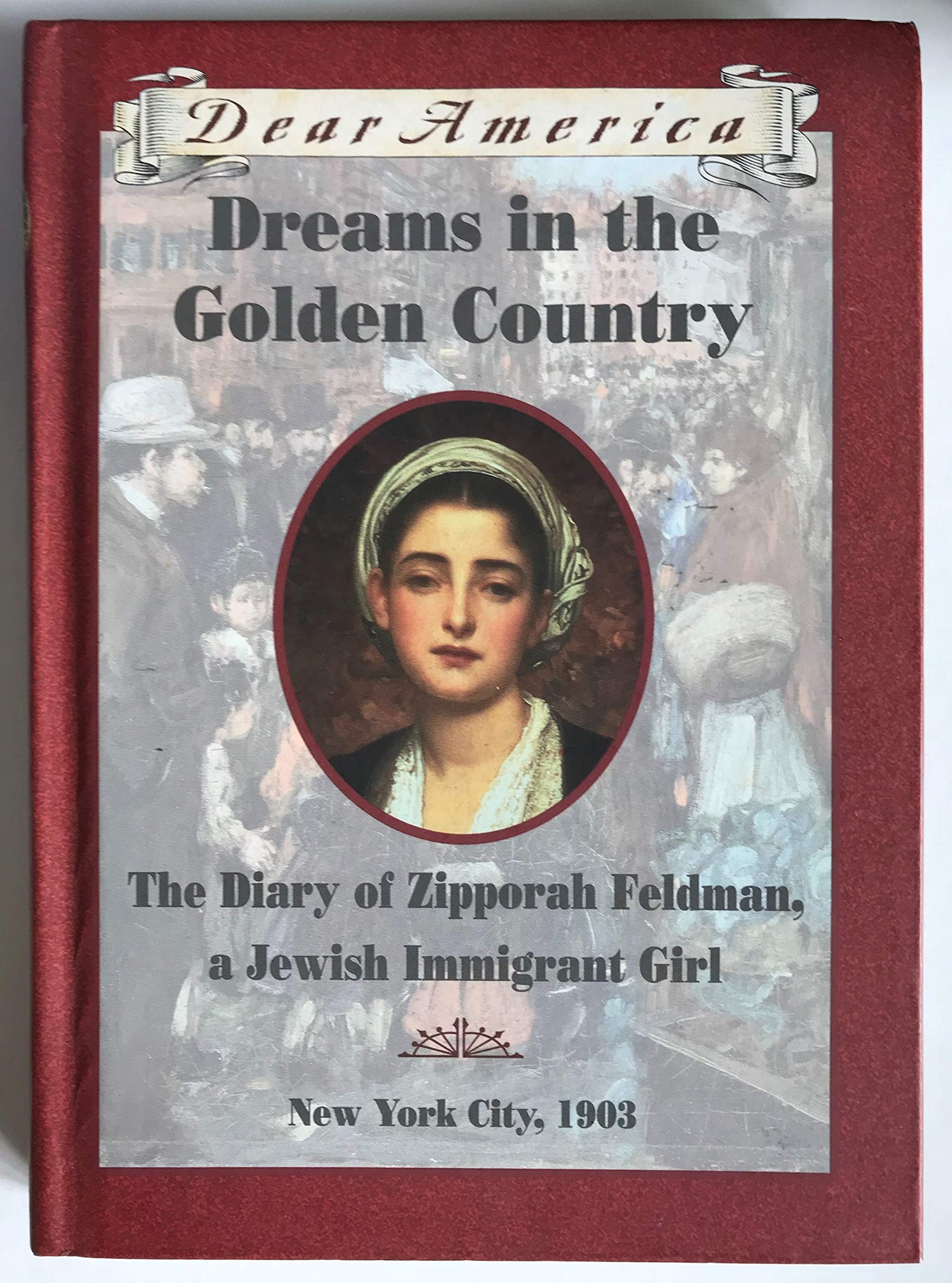 Dreams in the Golden Country: The Diary of Zipporah Feldman, a Jewish Immigrant Girl book cover