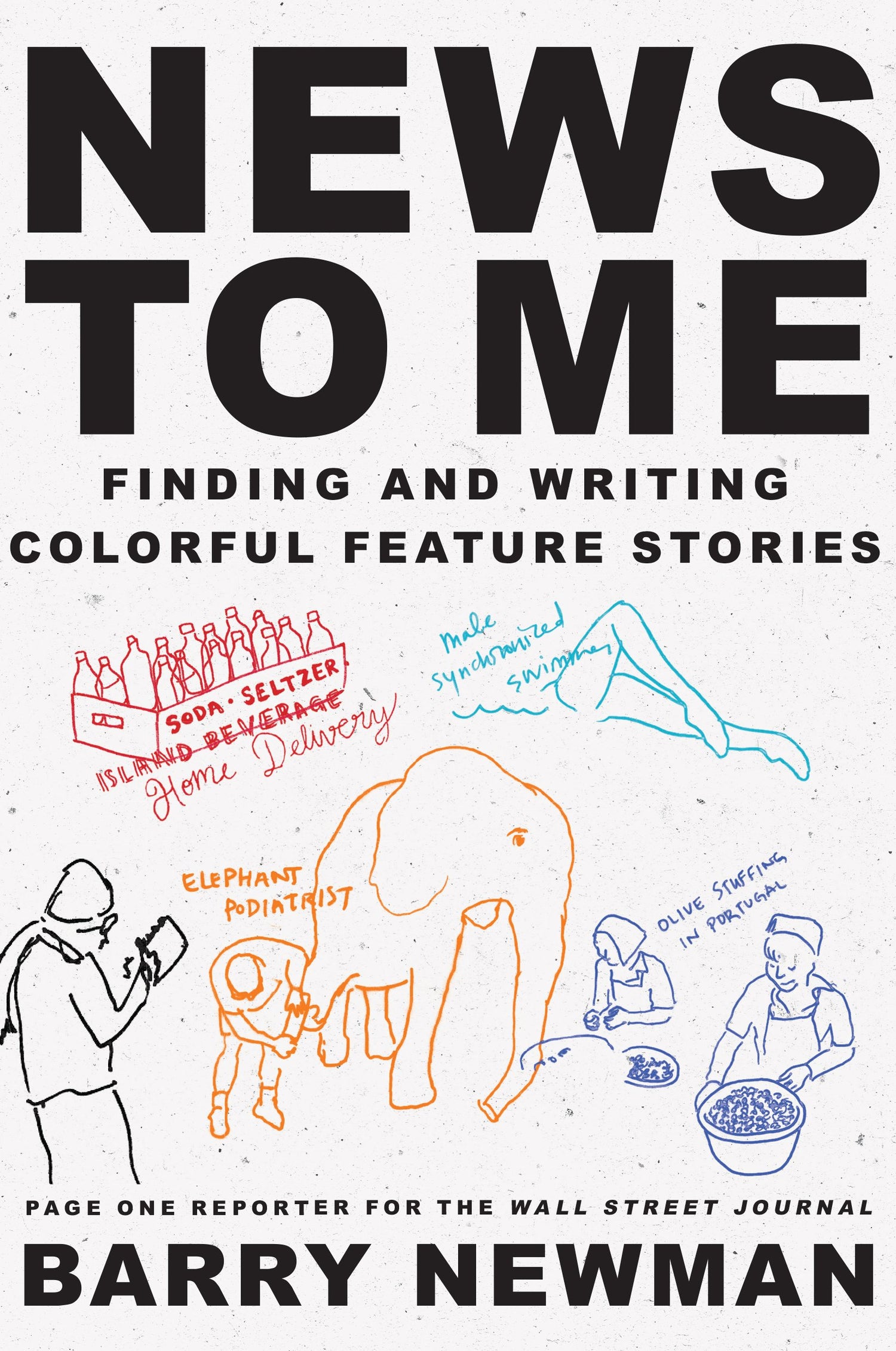 News to Me: Finding and Writing Colorful Feature Stories book cover