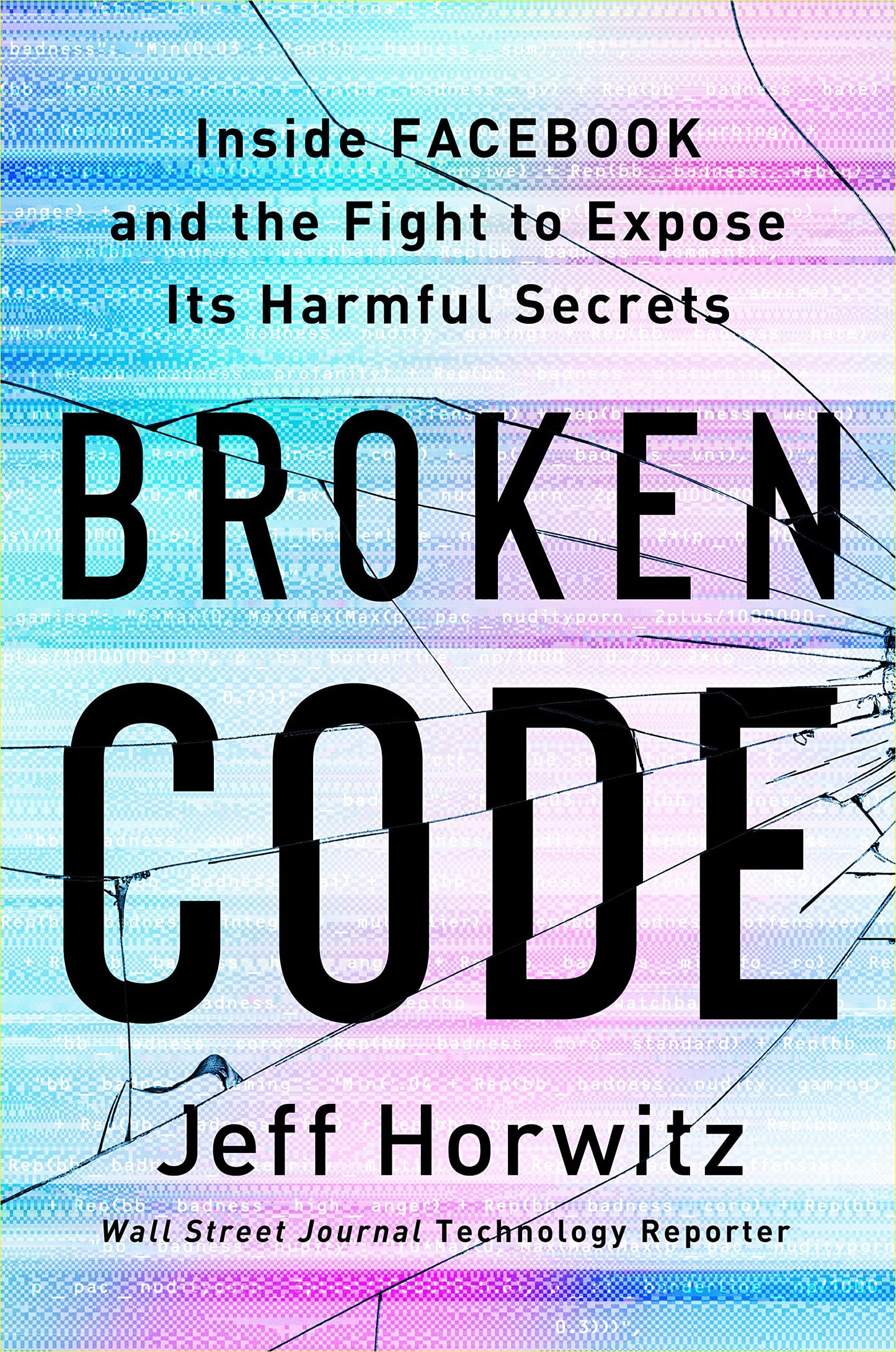 Broken Code: Inside Facebook and the Fight to Expose Its Harmful Secrets