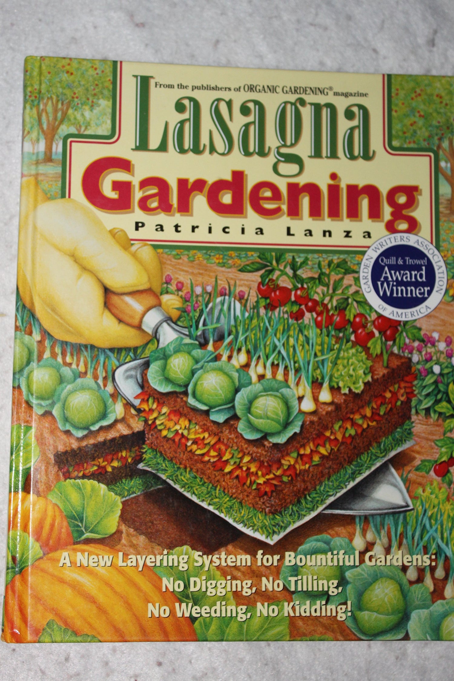 Lasagna Gardening: A New Layering System for Bountiful Gardens: No Digging, No Tilling, No Weeding, No Kidding! book cover