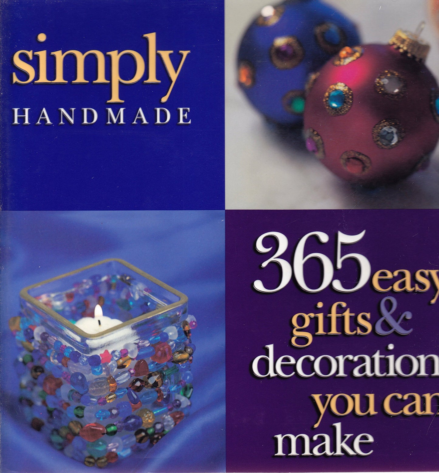 Simply Handmade: 365 Easy Gifts & Decorations You Can Make