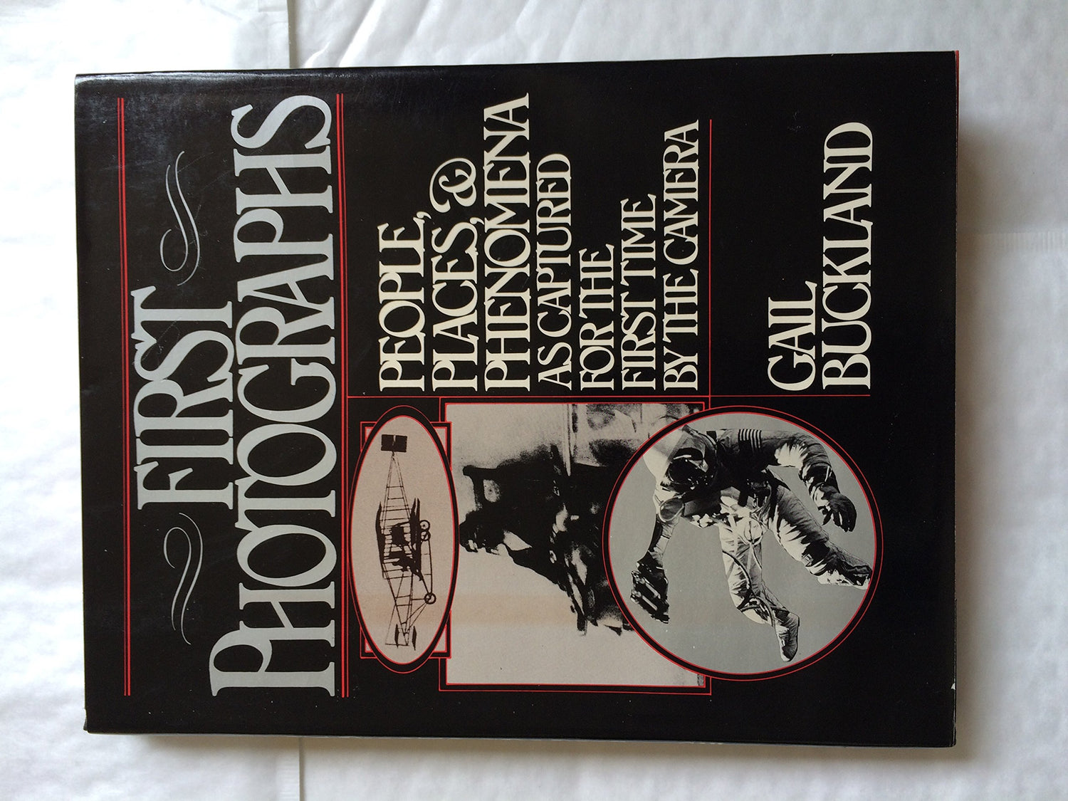 First Photographs: People, Places, and Phenomena as Captured for the First Time by the Camera book cover