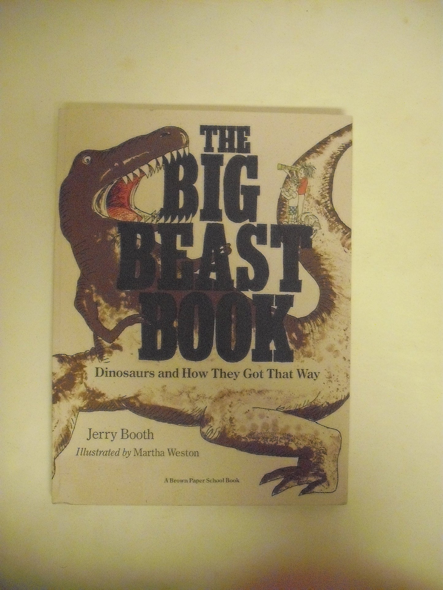 Big Beast Book: Dinosaurs and How They Got That Way book cover