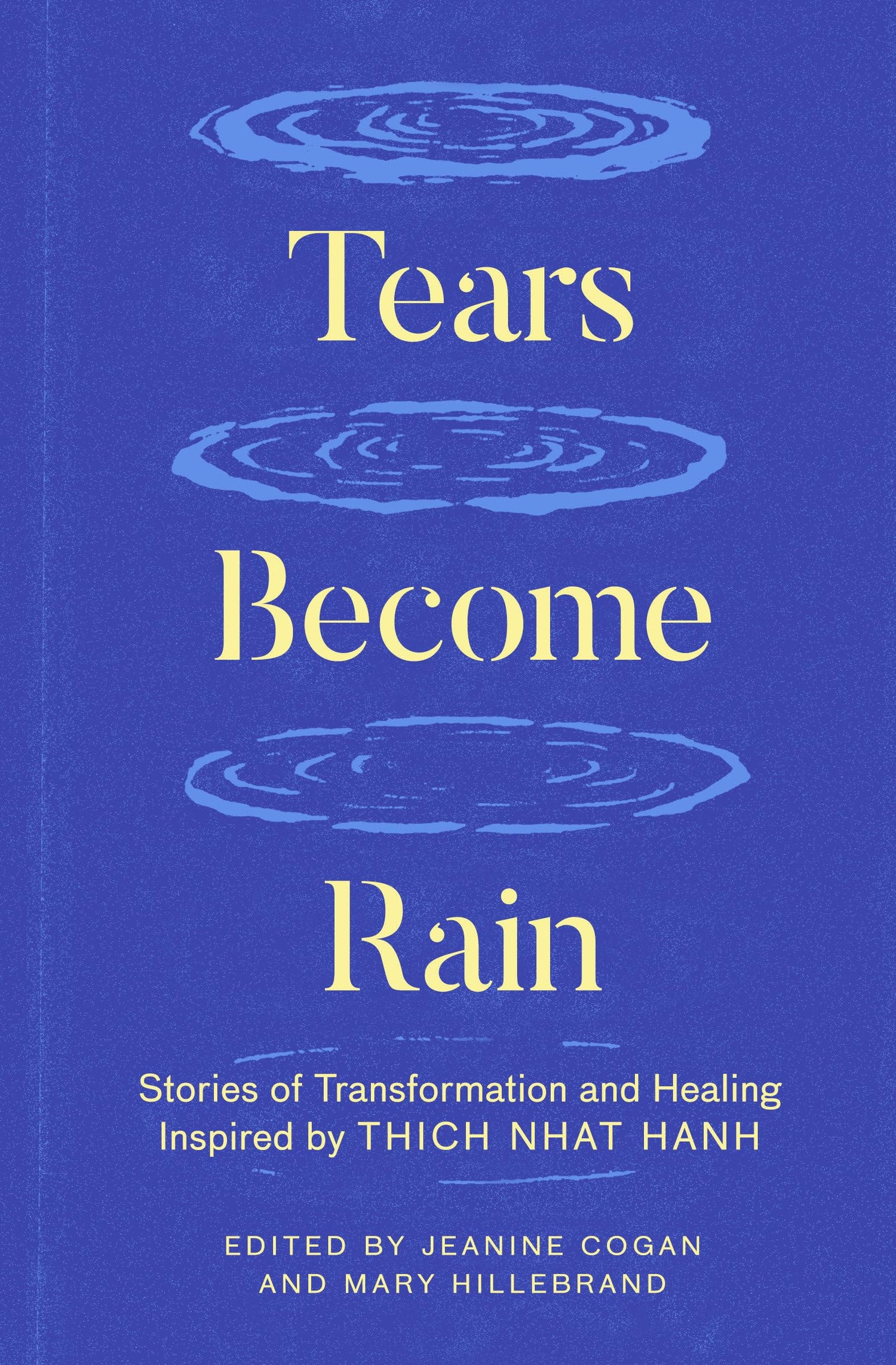 Tears Become Rain: Stories of Transformation and Healing Inspired by Thich Nhat Hanh book cover