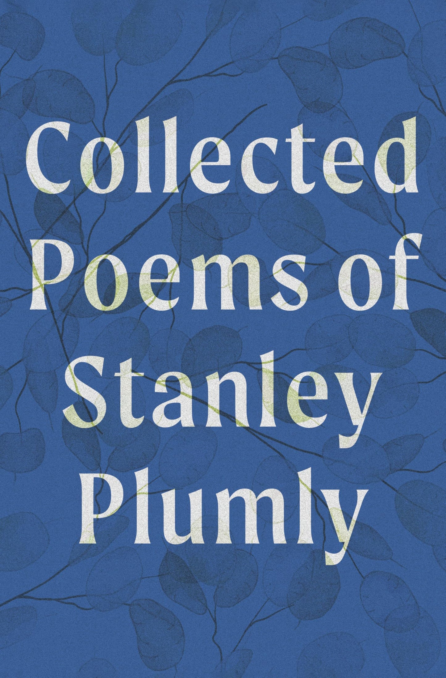 Collected Poems of Stanley Plumly book cover