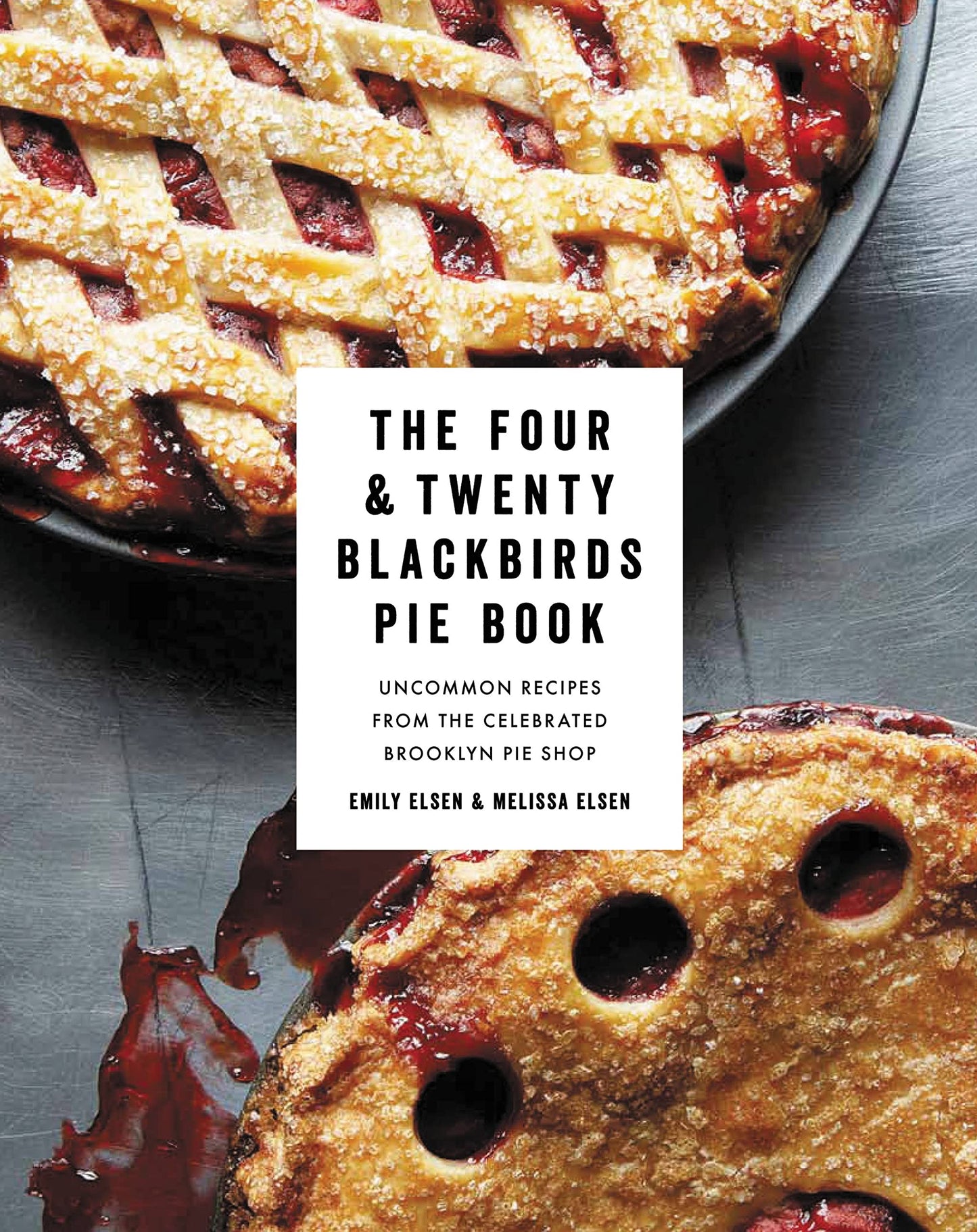 Four & Twenty Blackbirds Pie Book: Uncommon Recipes from the Celebrated Brooklyn Pie Shop book cover