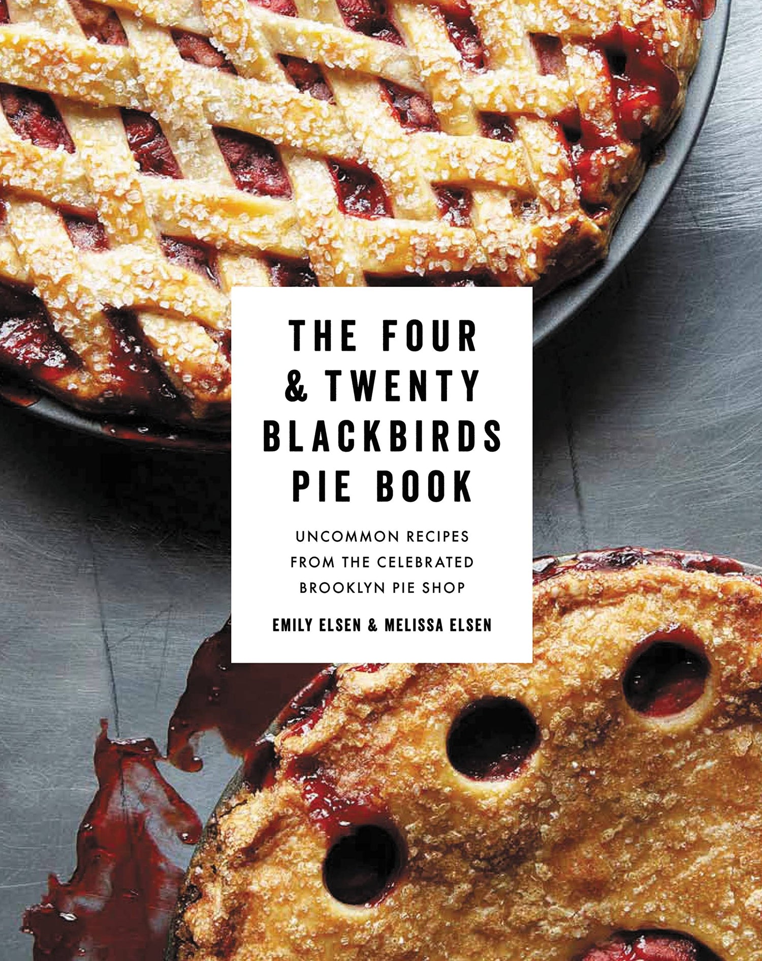 Four & Twenty Blackbirds Pie Book: Uncommon Recipes from the Celebrated Brooklyn Pie Shop book cover