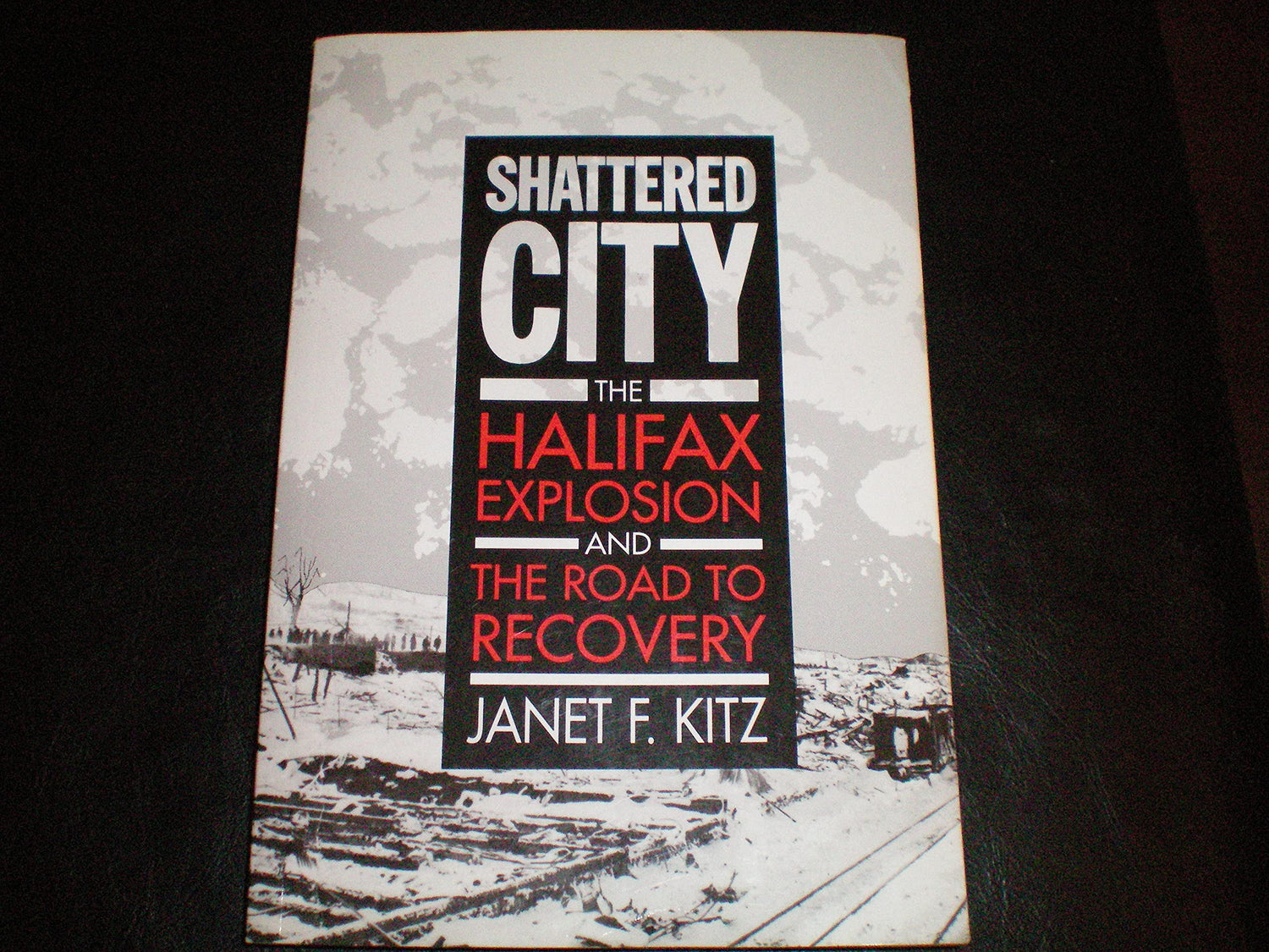 Shattered City: The Halifax Explosion and the Road to Recovery book cover