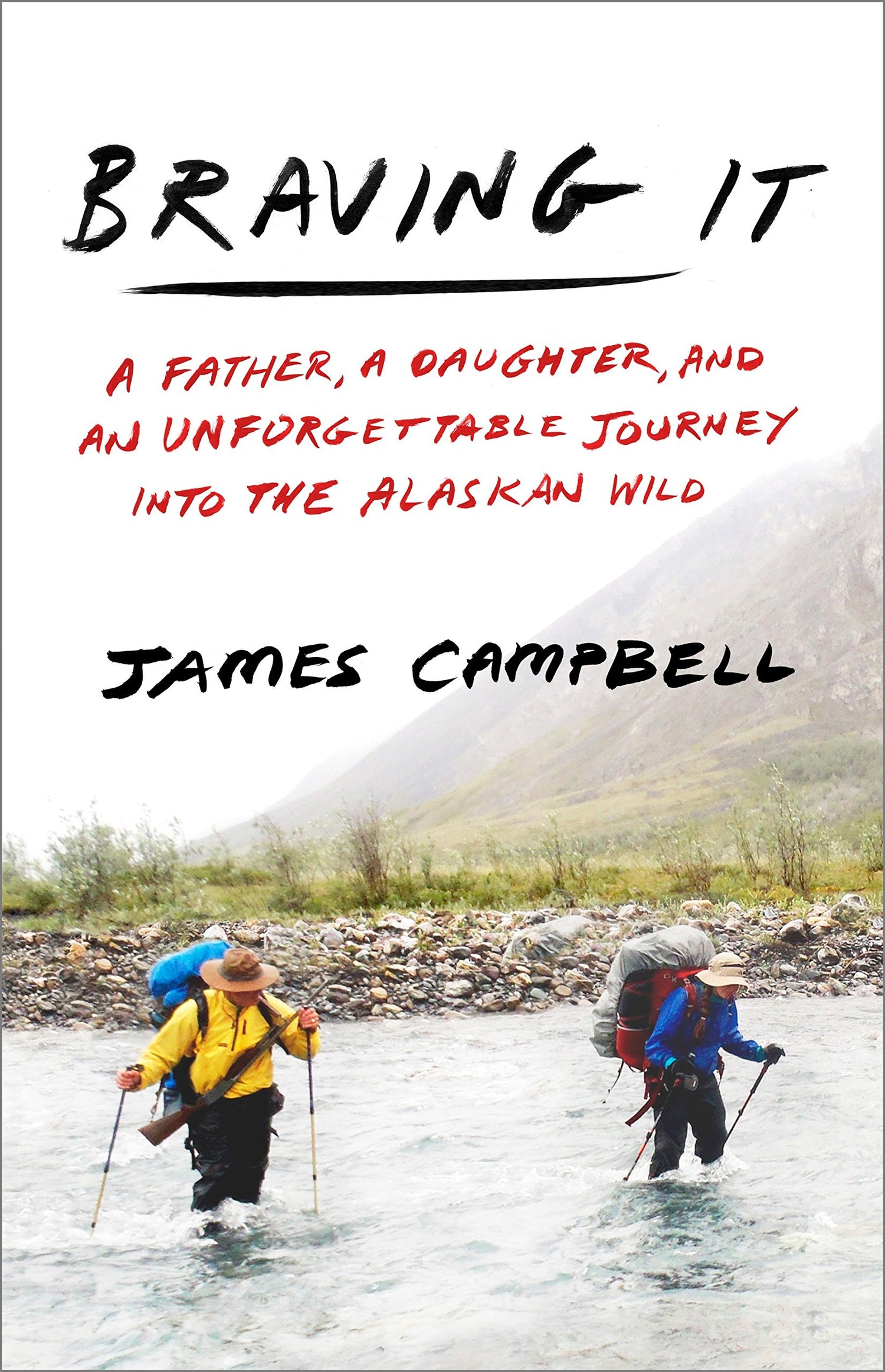 Braving It: A Father, a Daughter, and an Unforgettable Journey Into the Alaskan Wild book cover