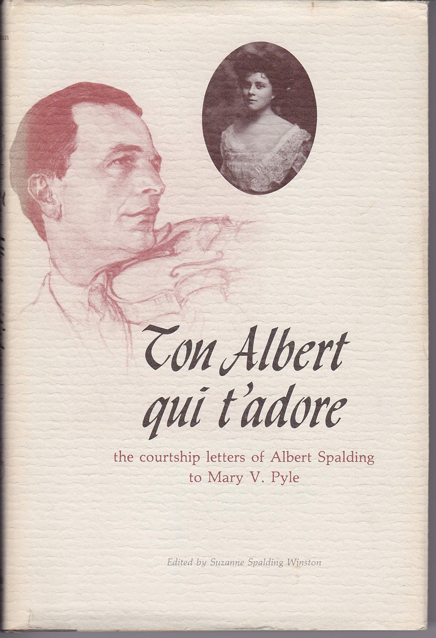 Ton Albert Qui T'Adore: The Courtship Letters of Albert Spalding to Mary V. Pyle book cover