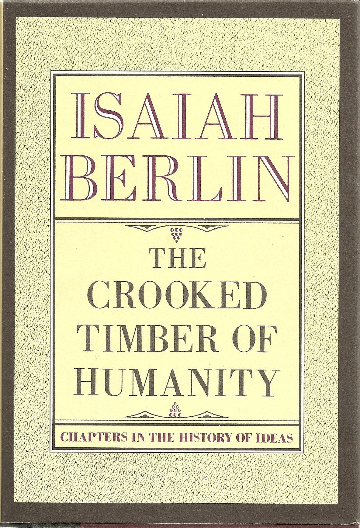 Crooked Timber of Humanity: Chapters in the History of Ideas (American) book cover