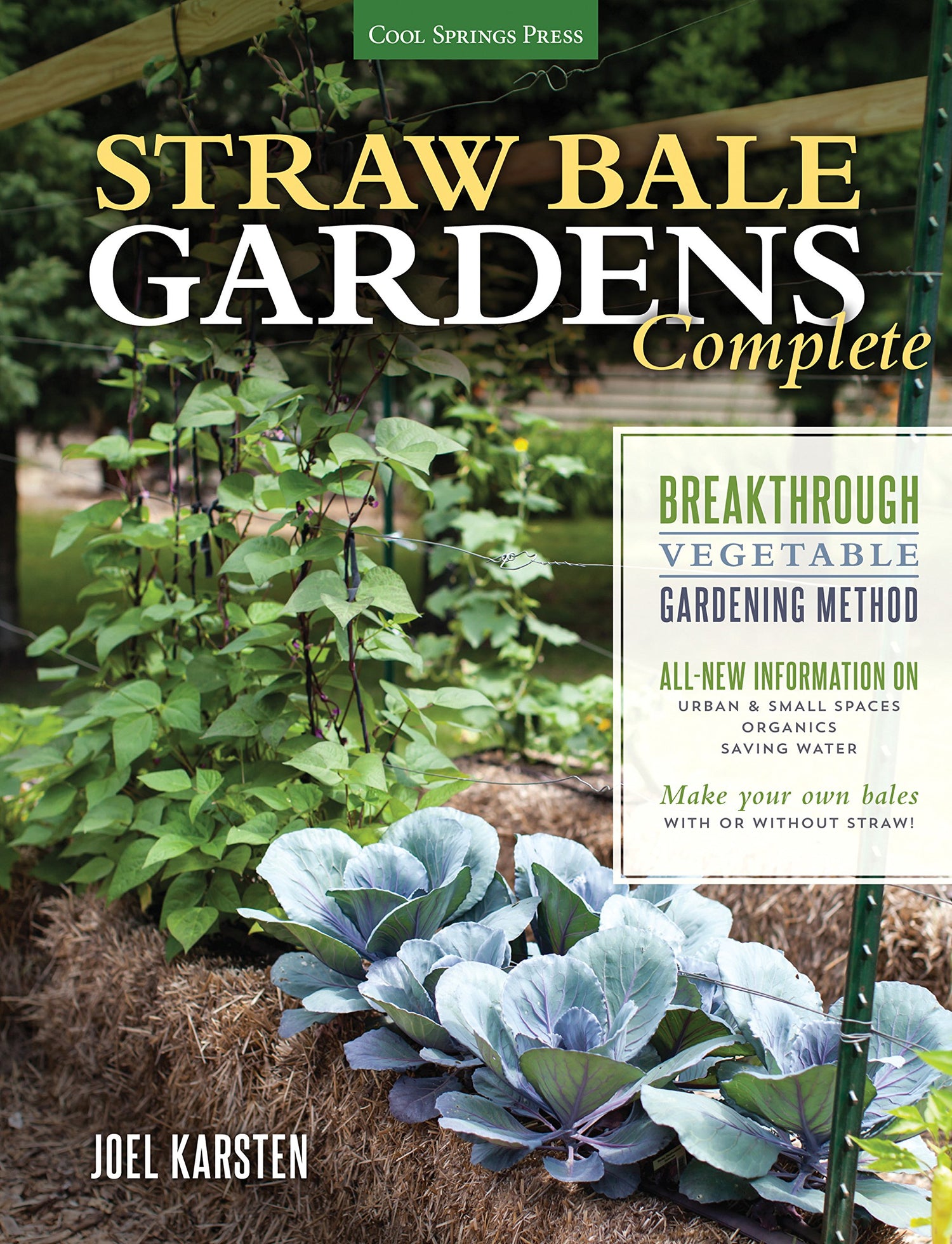 Straw Bale Gardens Complete: Breakthrough Vegetable Gardening Method - All-New Information On: Urban & Small Spaces, Organics, Saving Water - Make You book cover