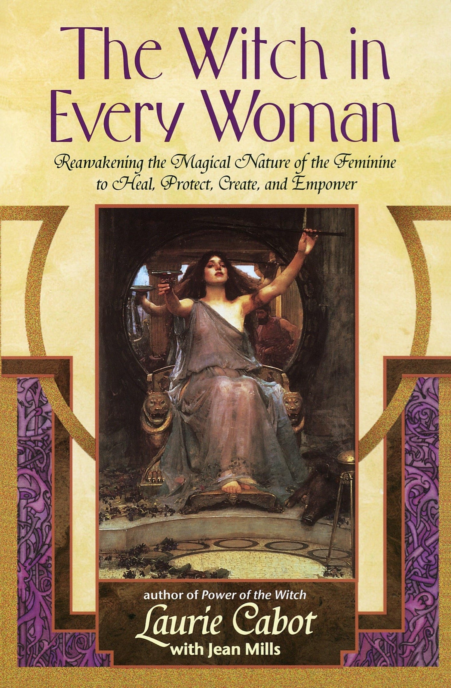 Witch in Every Woman: Reawakening the Magical Nature of the Feminine to Heal, Protect, Create, and Empower book cover