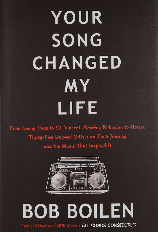 Your Song Changed My Life: From Jimmy Page to St. Vincent, Smokey Robinson to Hozier, Thirty-Five Beloved Artists on Their Journey and the Music