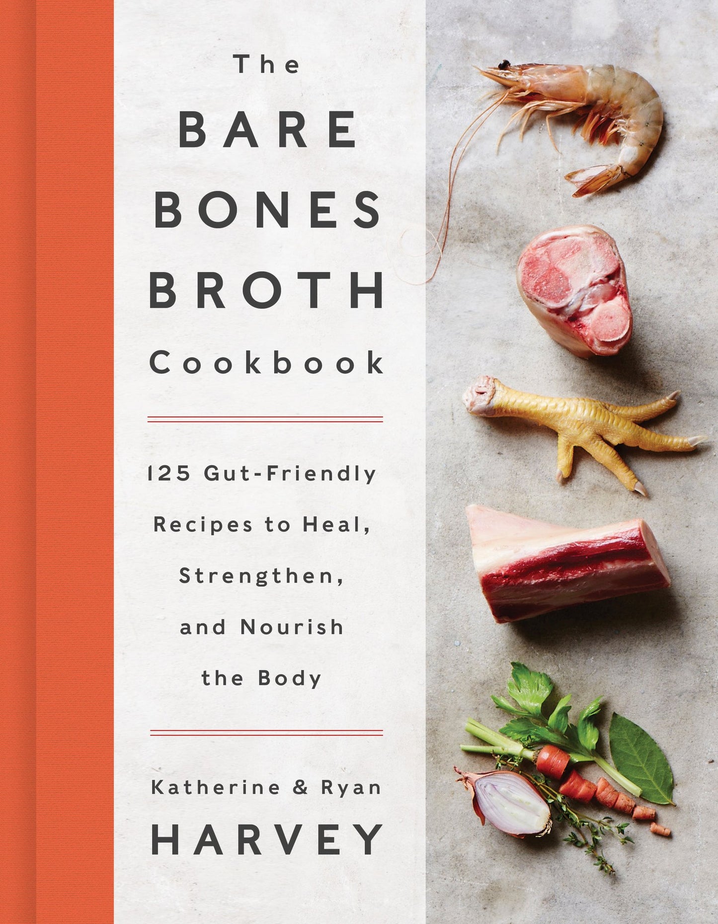 Bare Bones Broth Cookbook: 125 Gut-Friendly Recipes to Heal, Strengthen, and Nourish the Body book cover