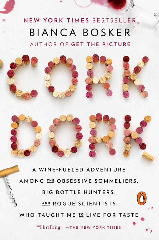 Cork Dork: A Wine-Fueled Adventure Among the Obsessive Sommeliers, Big Bottle Hunters, and Rogue Scientists Who Taught Me to Live book cover