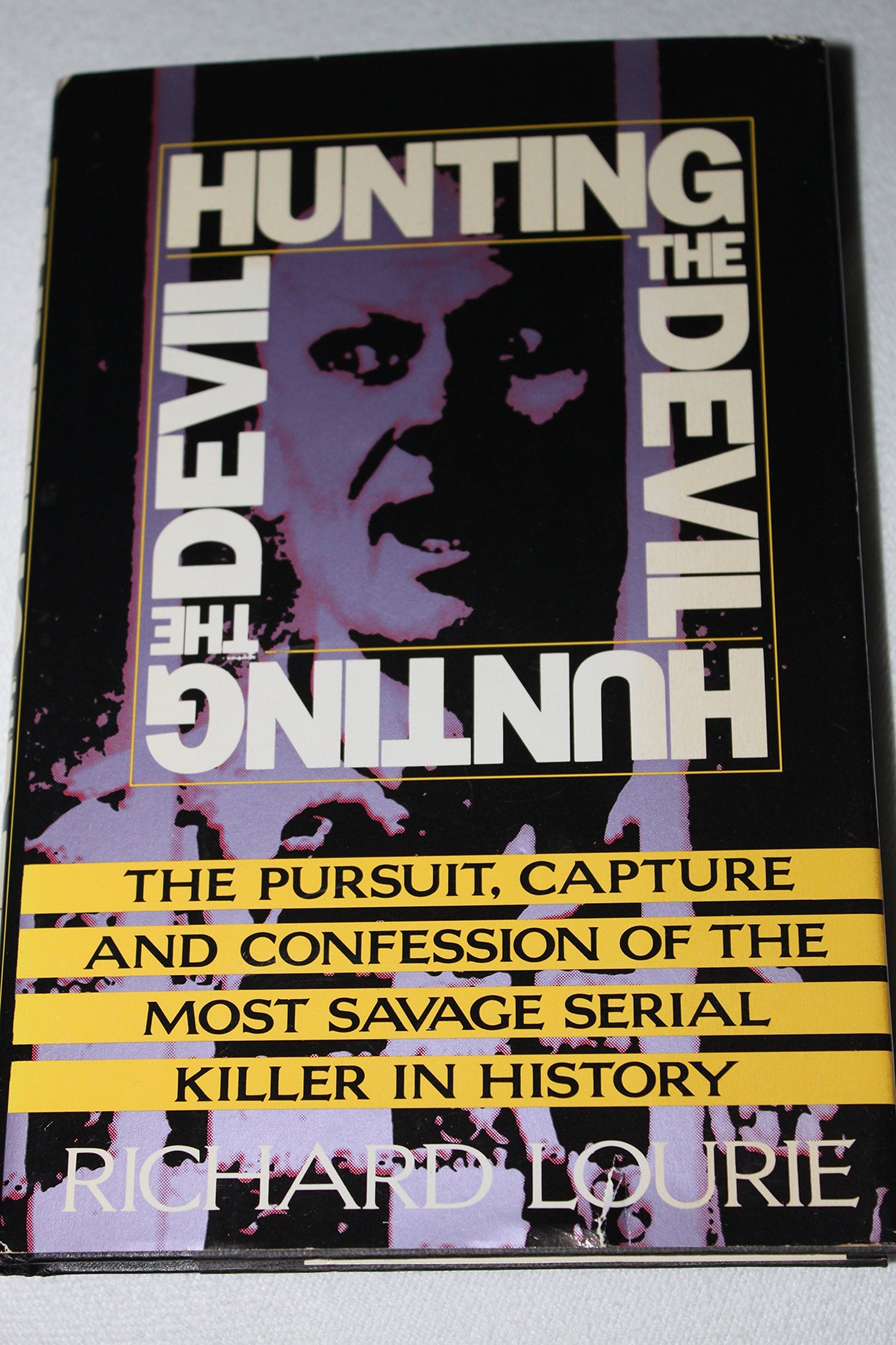 Hunting the Devil: The Pursuit, Capture, and Confession of the Most Savage Serial Killer In... book cover