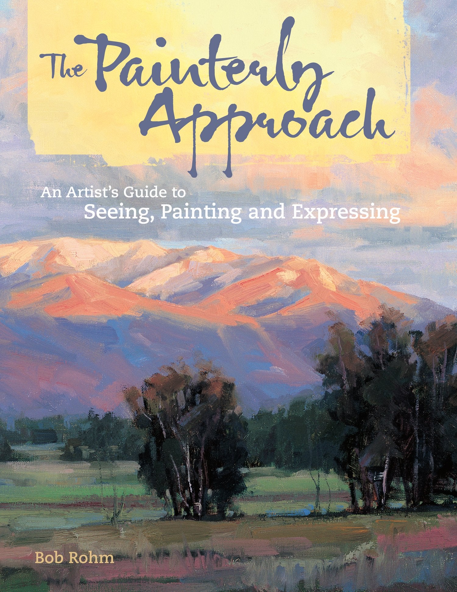 Painterly Approach: An Artist's Guide to Seeing, Painting and Expressing book cover