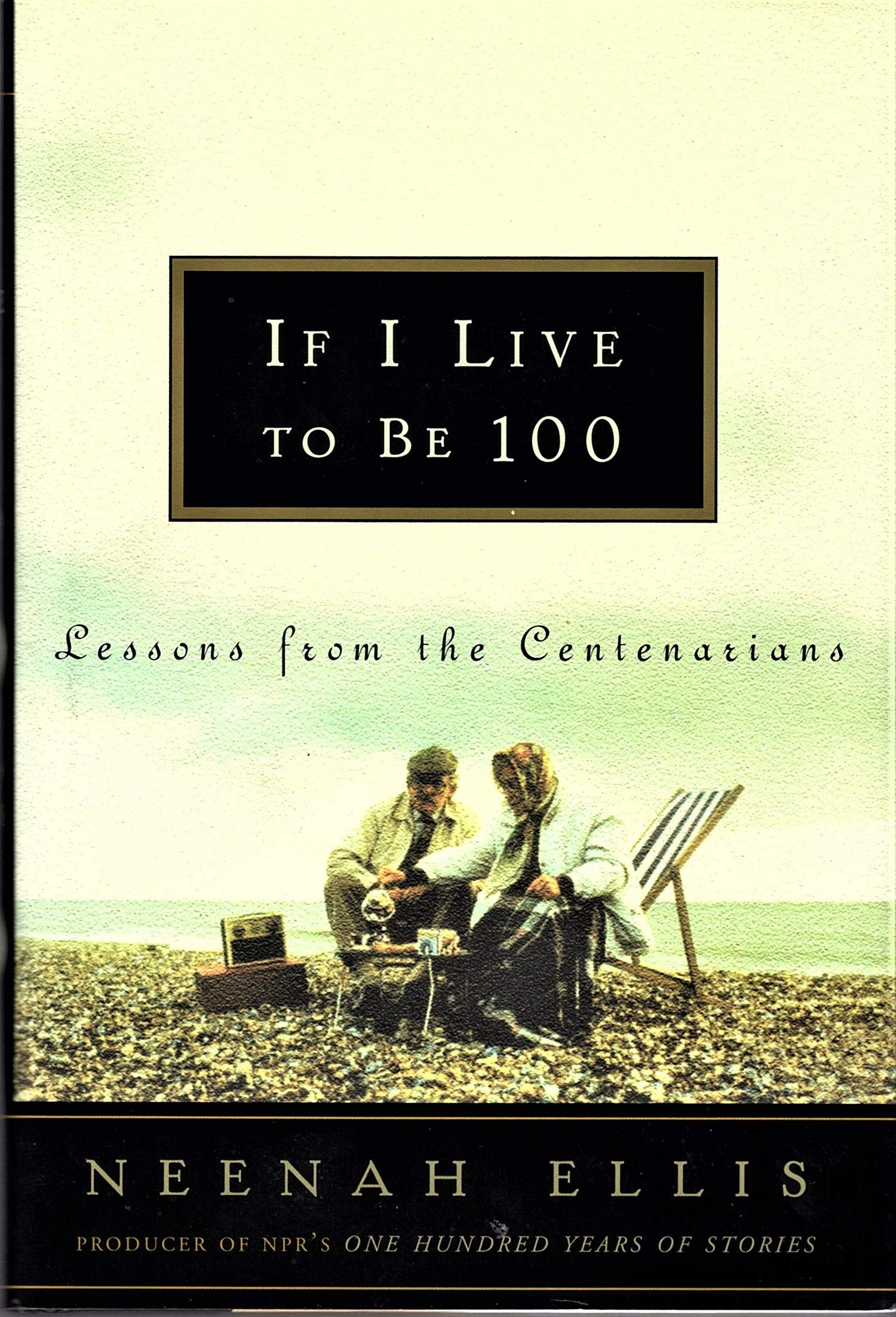If I Live to Be 100: Lessons from the Centenarians book cover