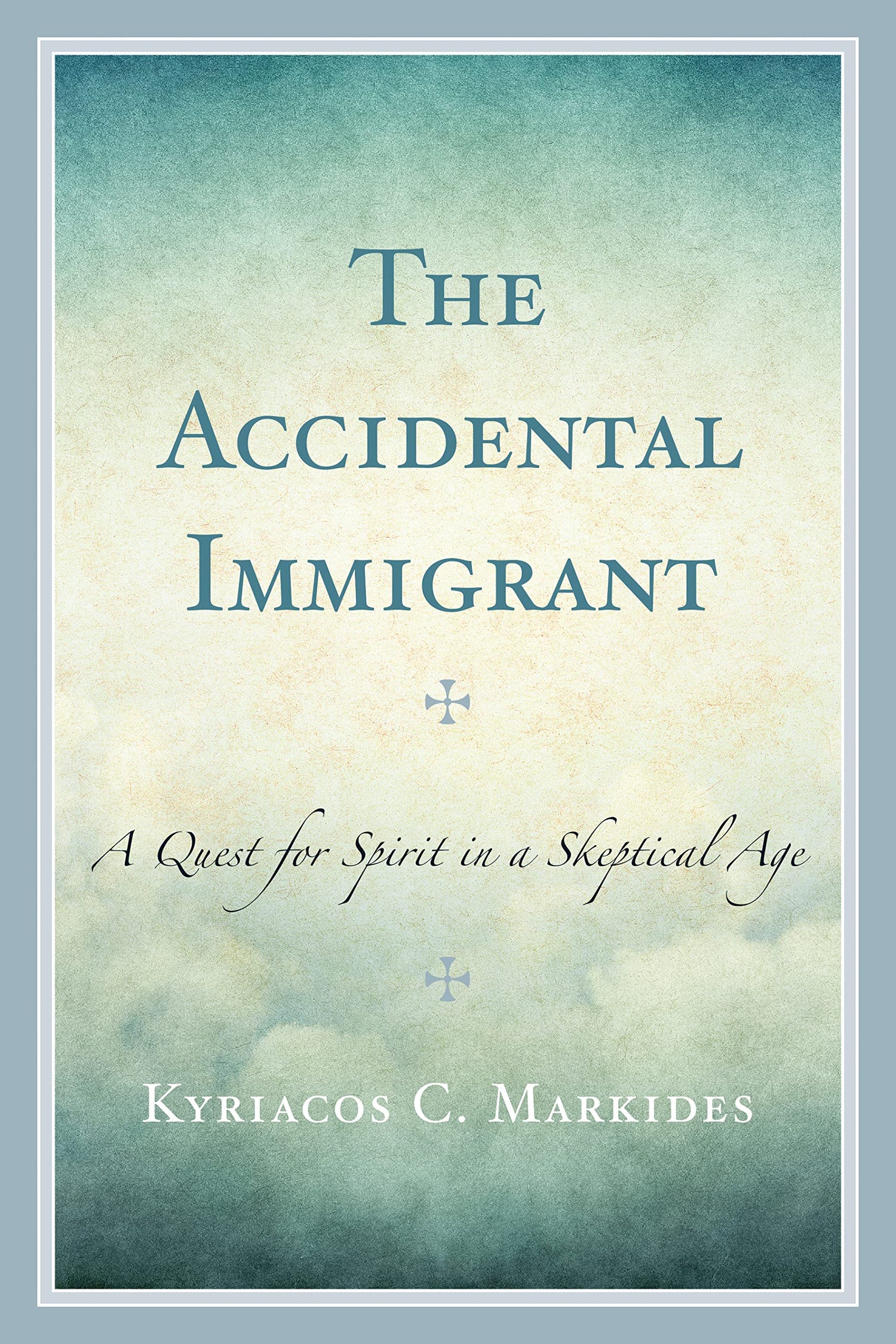 Accidental Immigrant: A Quest for Spirit in a Skeptical Age book cover